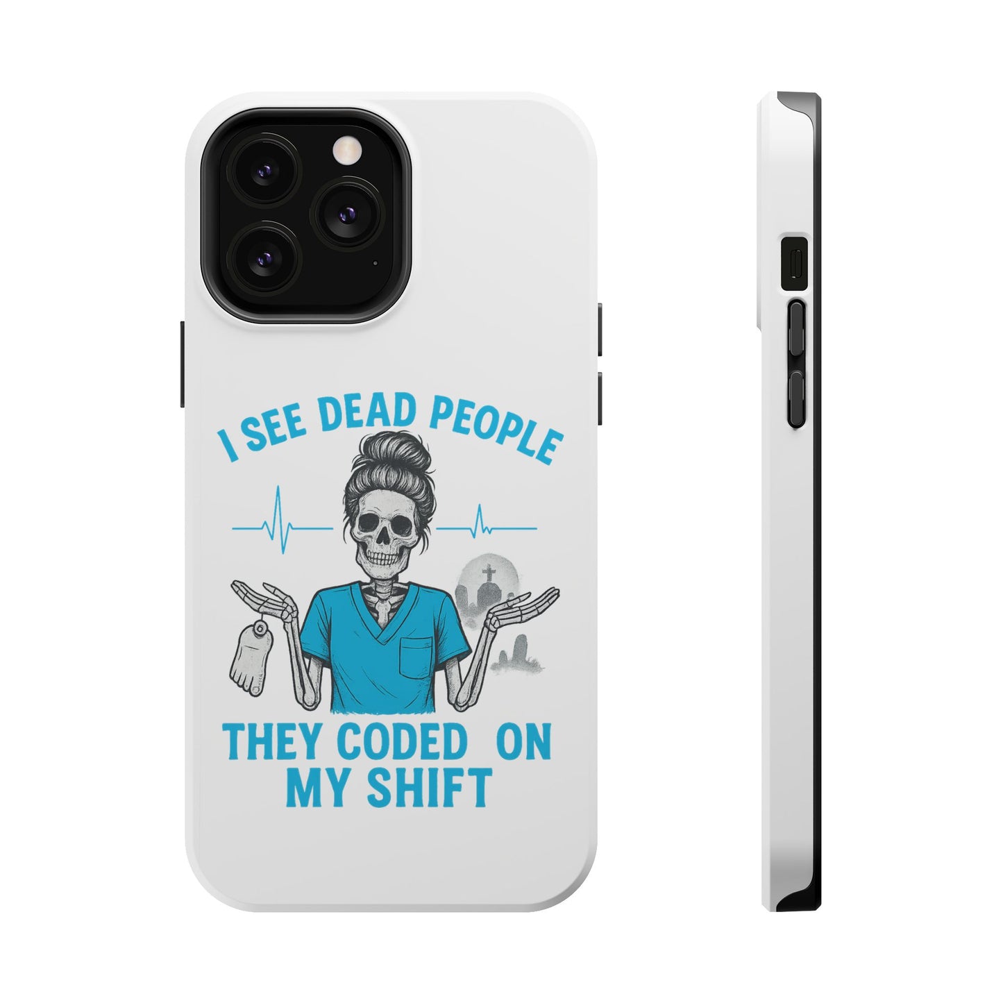 Magnetic Phone Case - I See Dead People, Fun Gift for Nurses, Quirky Healthcare Accessory, Medical Humor, Halloween Novelty, Phone [...]