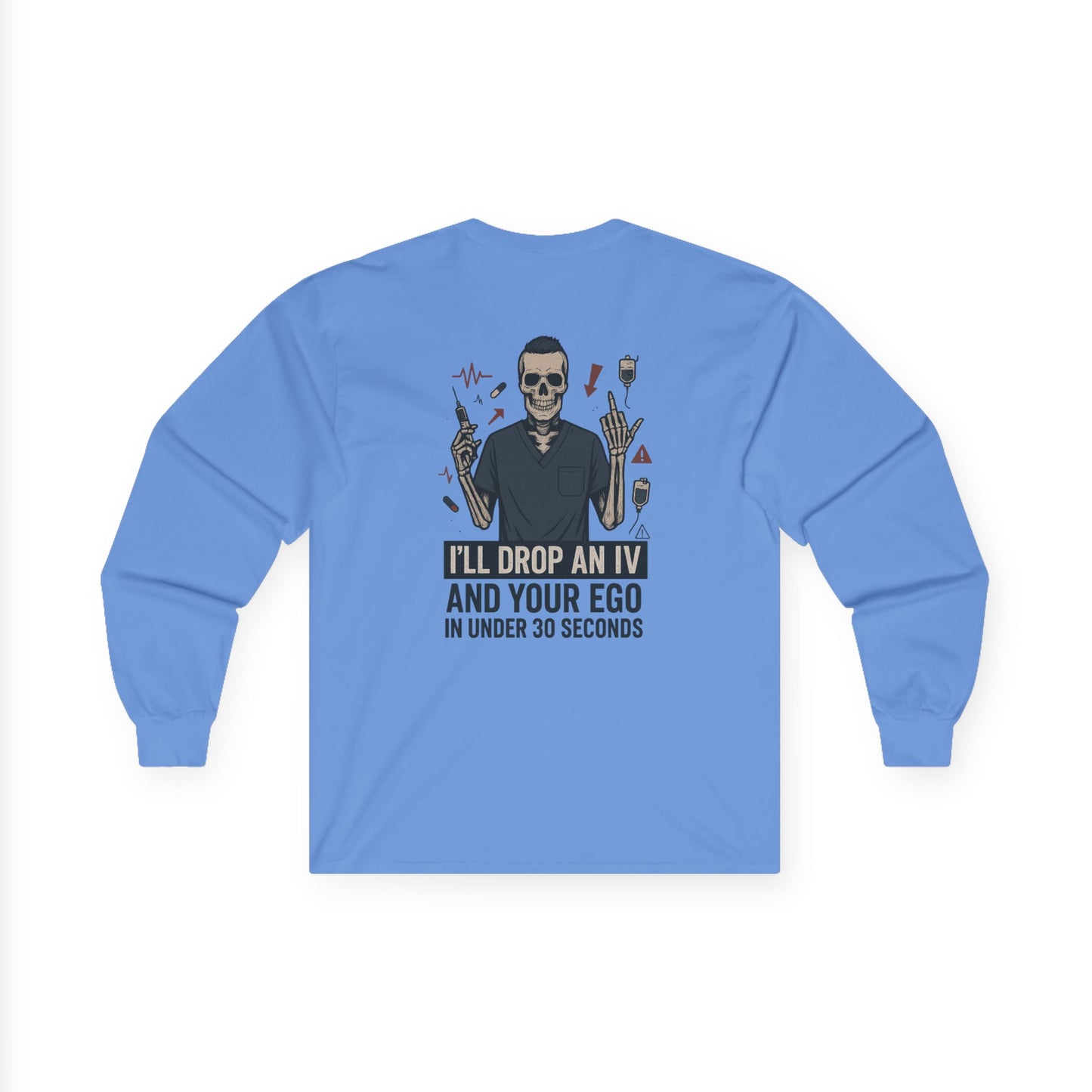 “I’ll Drop an IV and Your Ego in Less Than 30 Seconds” – Men’s Long Sleeve