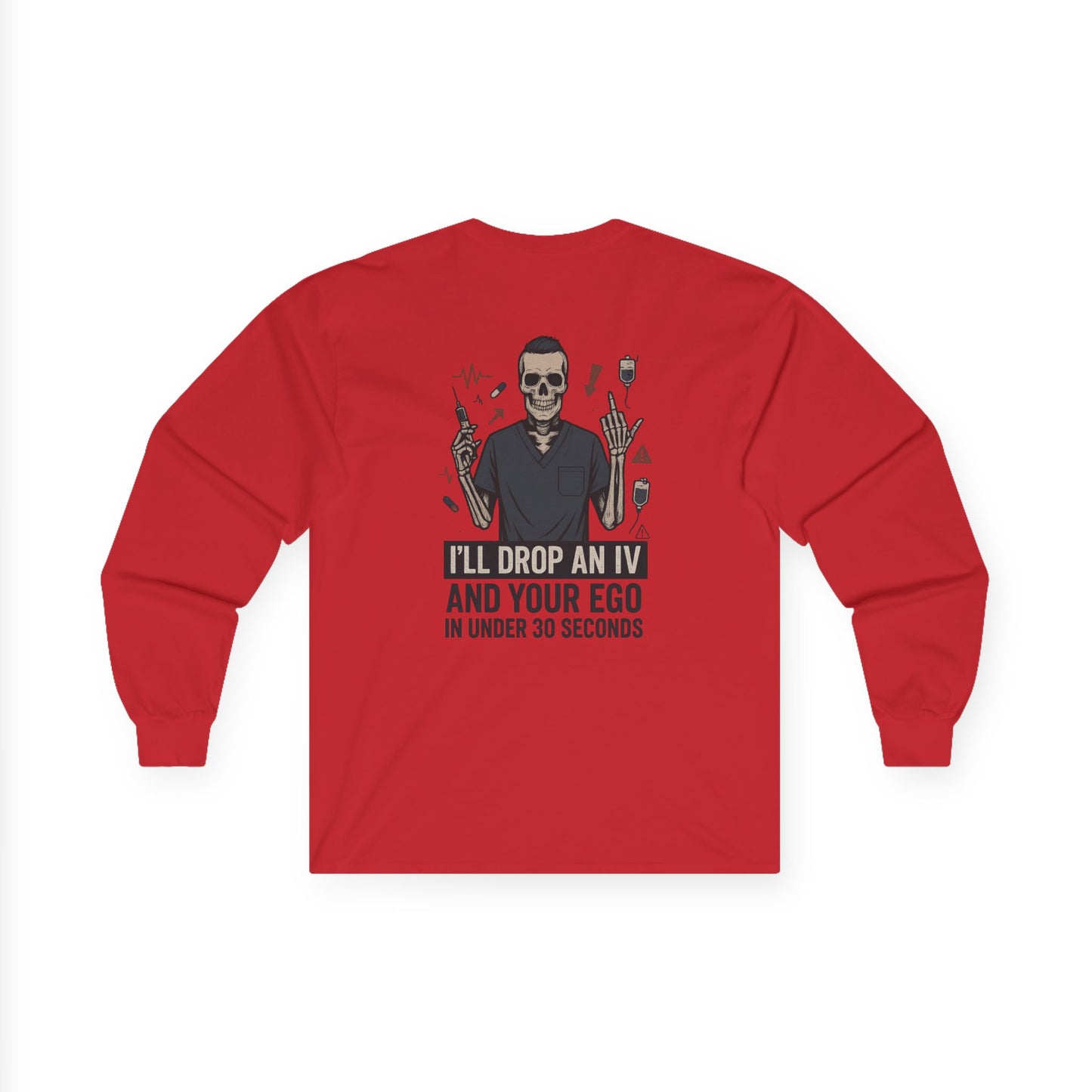 “I’ll Drop an IV and Your Ego in Less Than 30 Seconds” – Men’s Long Sleeve