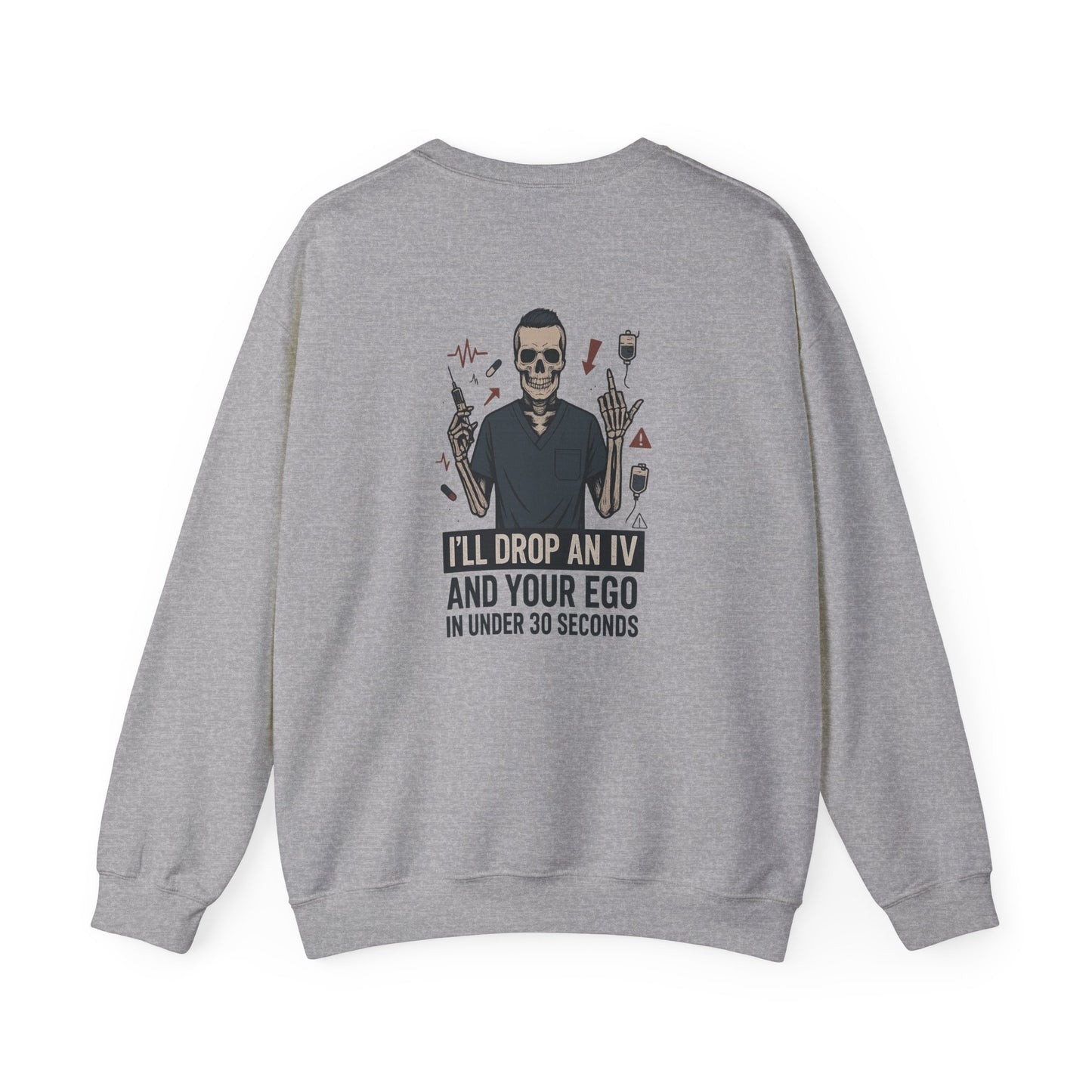 “I’ll Drop an IV and Your Ego in Less Than 30 Seconds” – Men’s Nurse Sweatshirt
