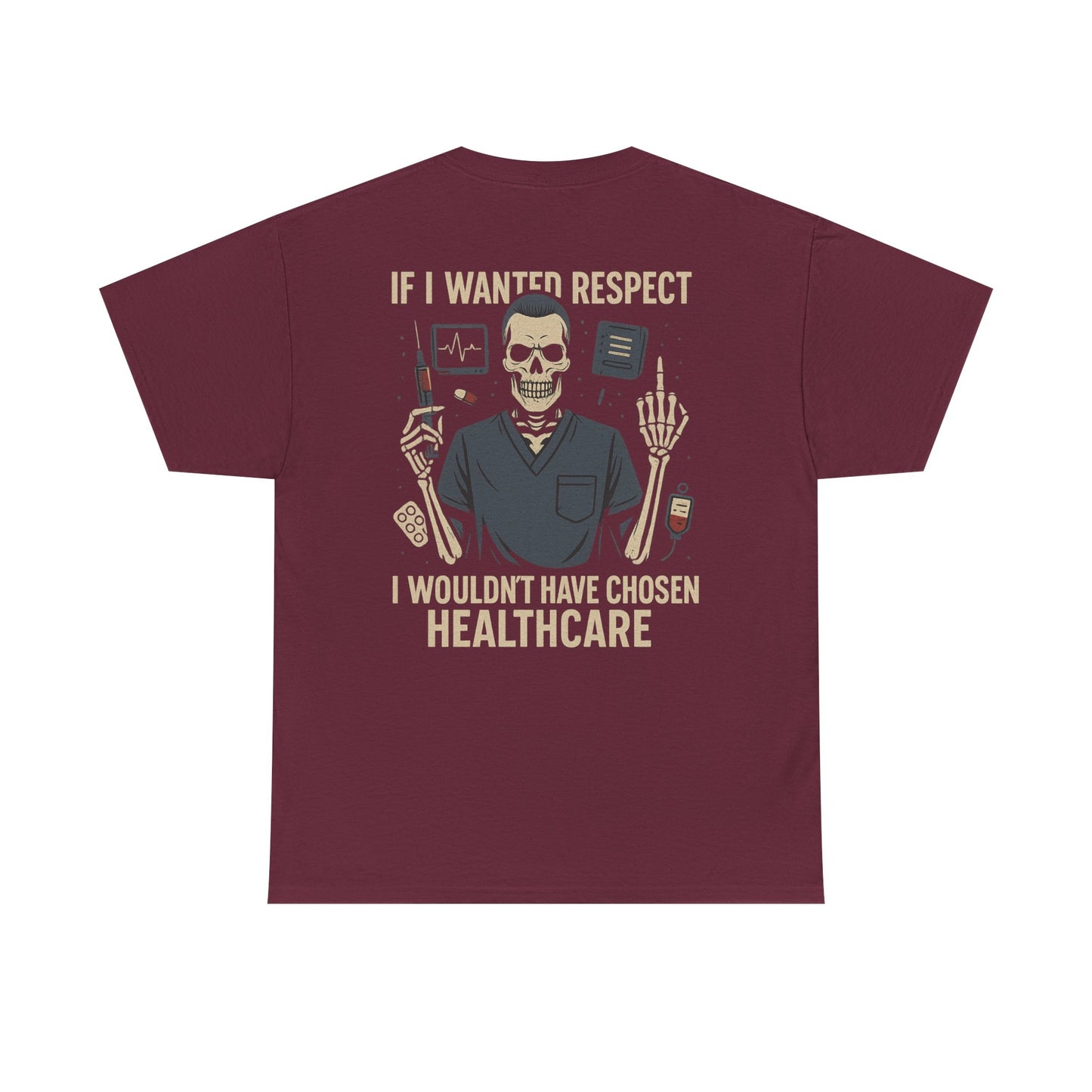 “If I Wanted Respect, I Wouldn’t Have Chosen Healthcare” – Men’s Nurse Tee