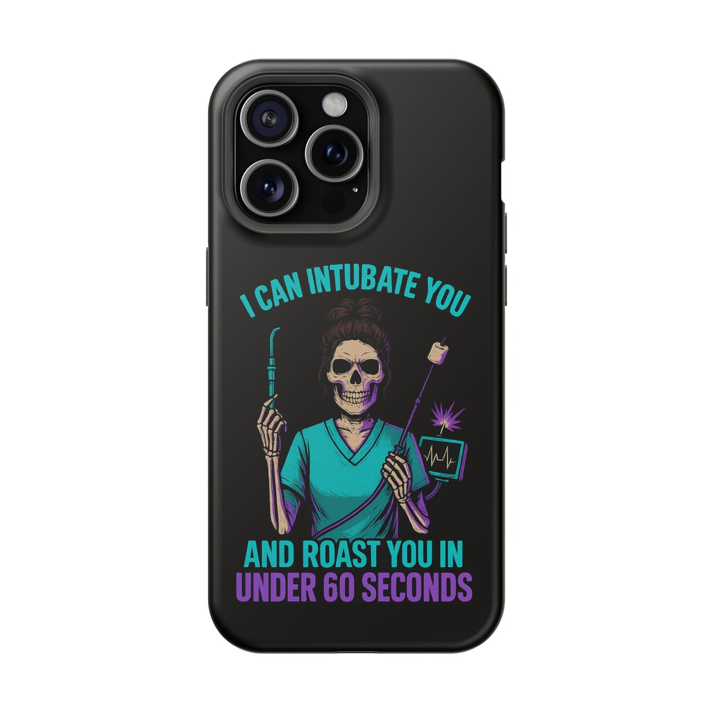 “I Can Intubate You And Roast You In Under 60 Seconds”- Funny Healthcare Phone Case