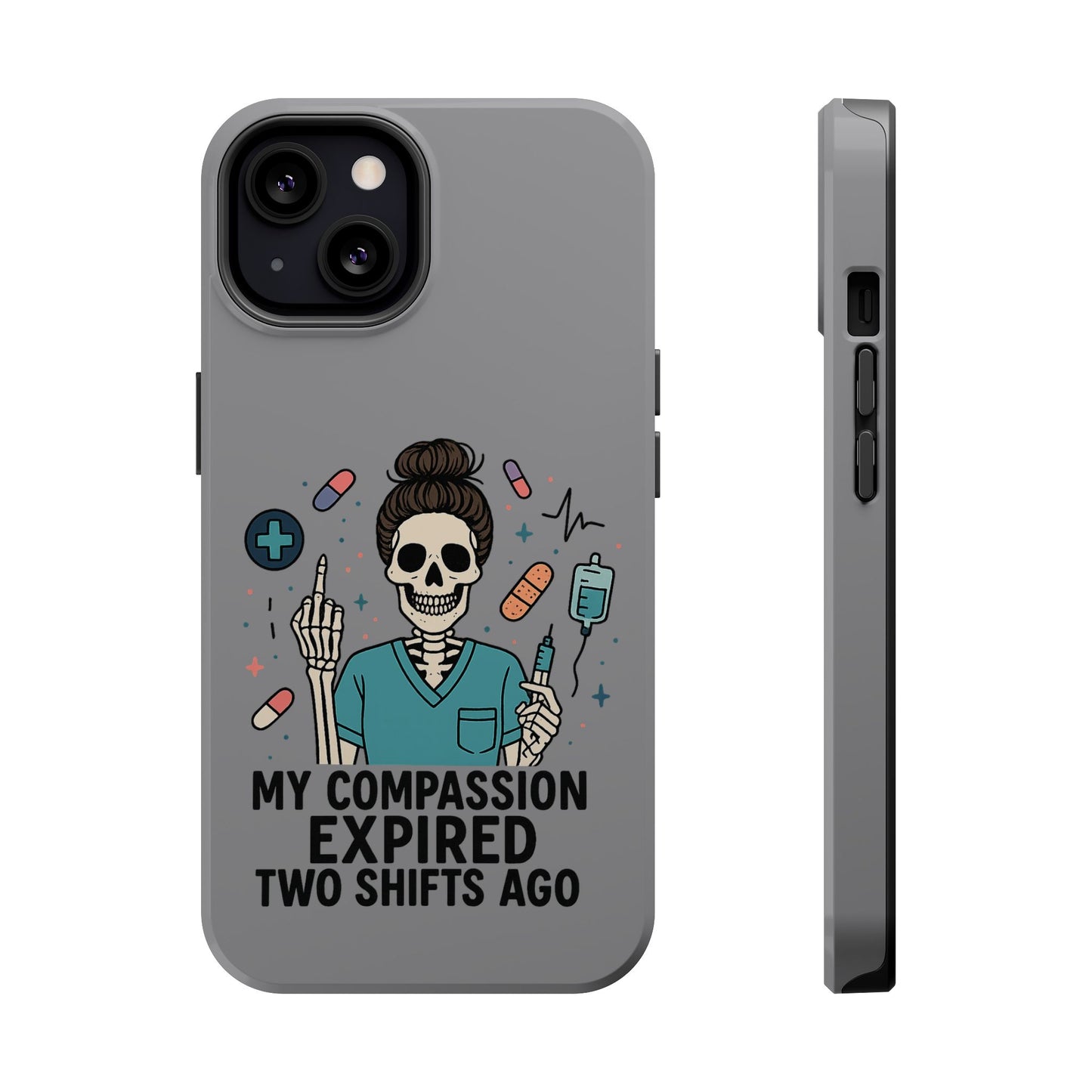 “My Compassion Expired Two Shifts Ago” – Funny Nurse Phone Case