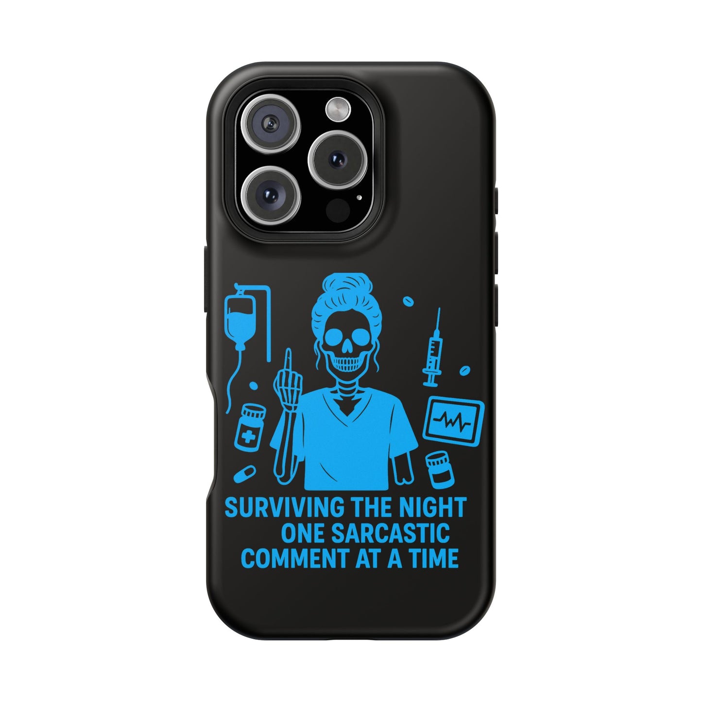 “Surviving the Night One Sarcastic Comment at a Time” – Nurse Life Phone Case