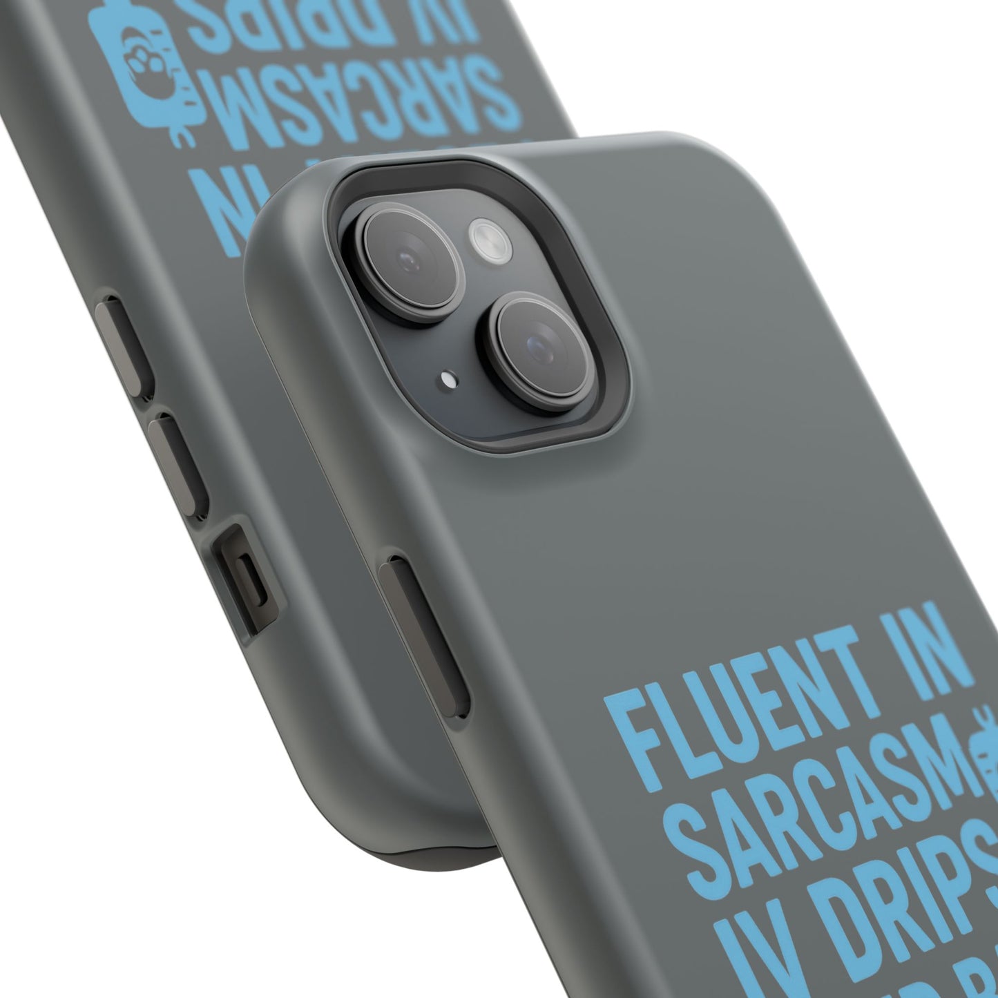Sarcastic Phone Case - "Fluent in Sarcasm, IV Drips, and Bad Decisions", Funny Gift for Nurses, Medical Staff, Humor