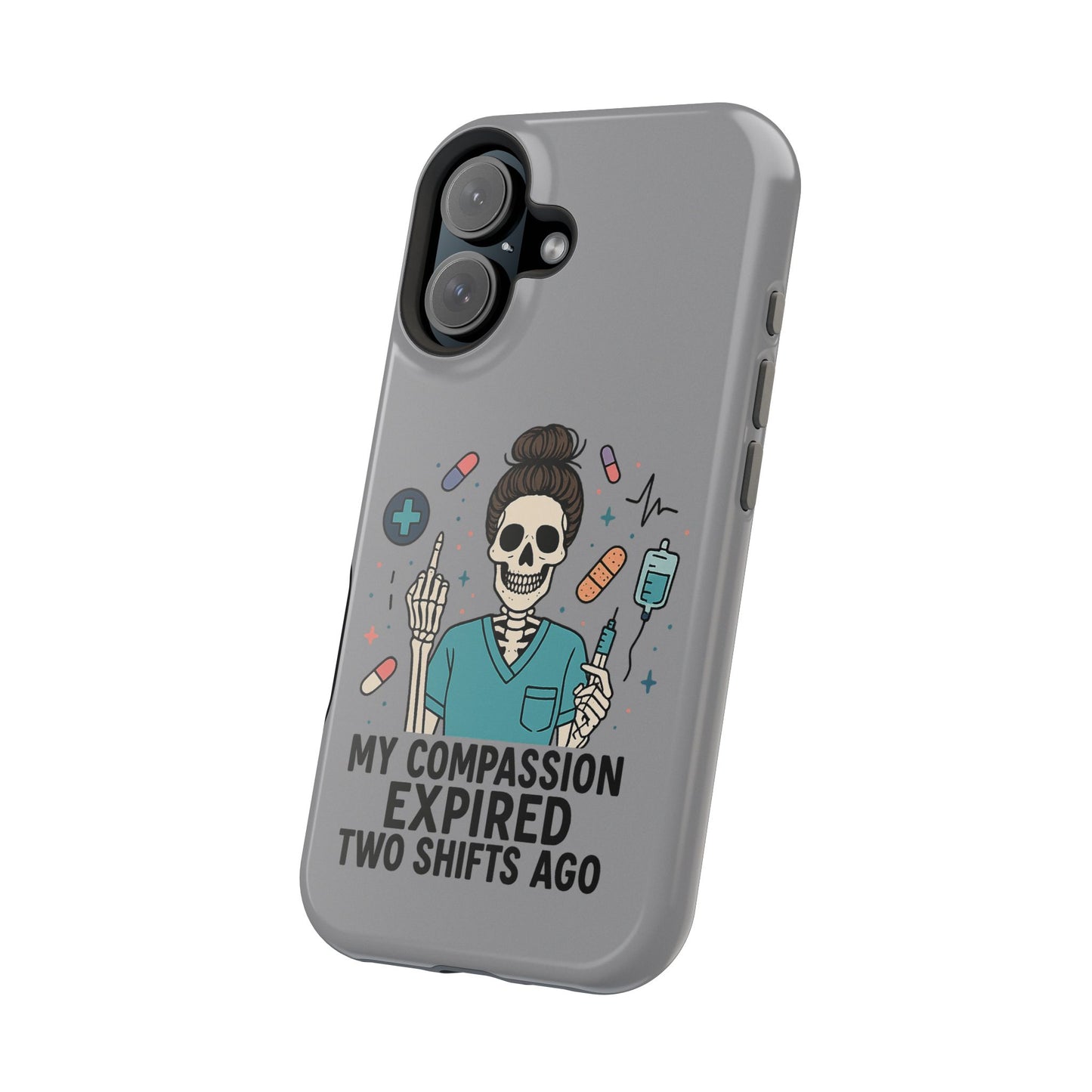 “My Compassion Expired Two Shifts Ago” – Funny Nurse Phone Case