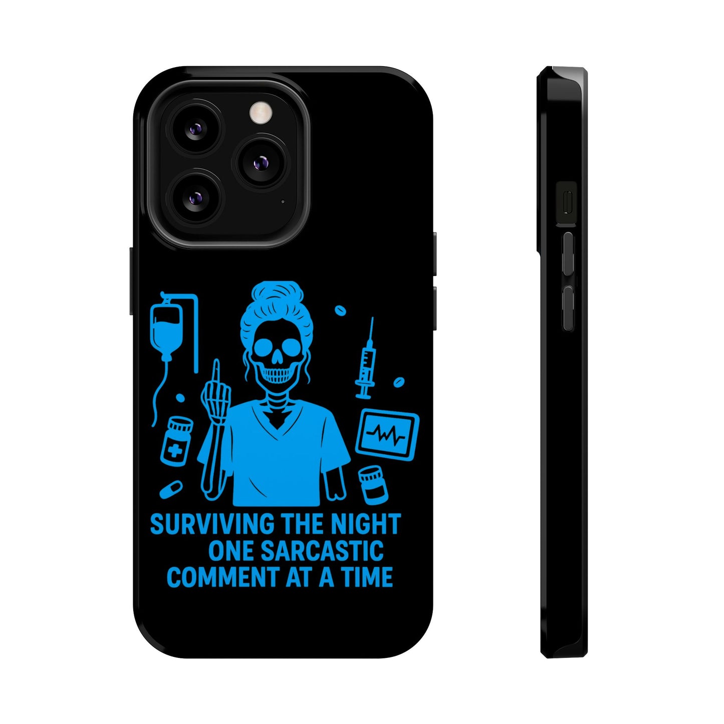 “Surviving the Night One Sarcastic Comment at a Time” – Nurse Life Phone Case