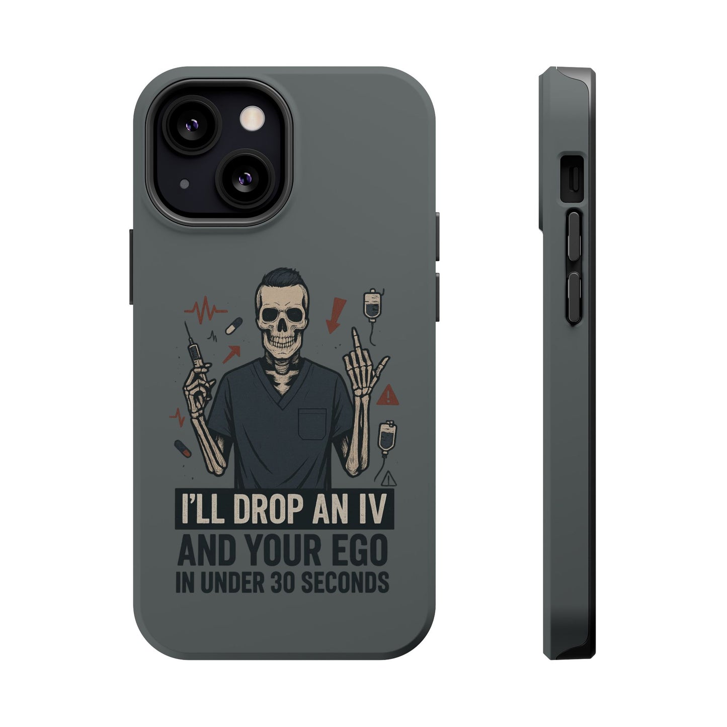 “I’ll Drop an IV and Your Ego in Less Than 30 Seconds” – Nurse Phone Case for Men