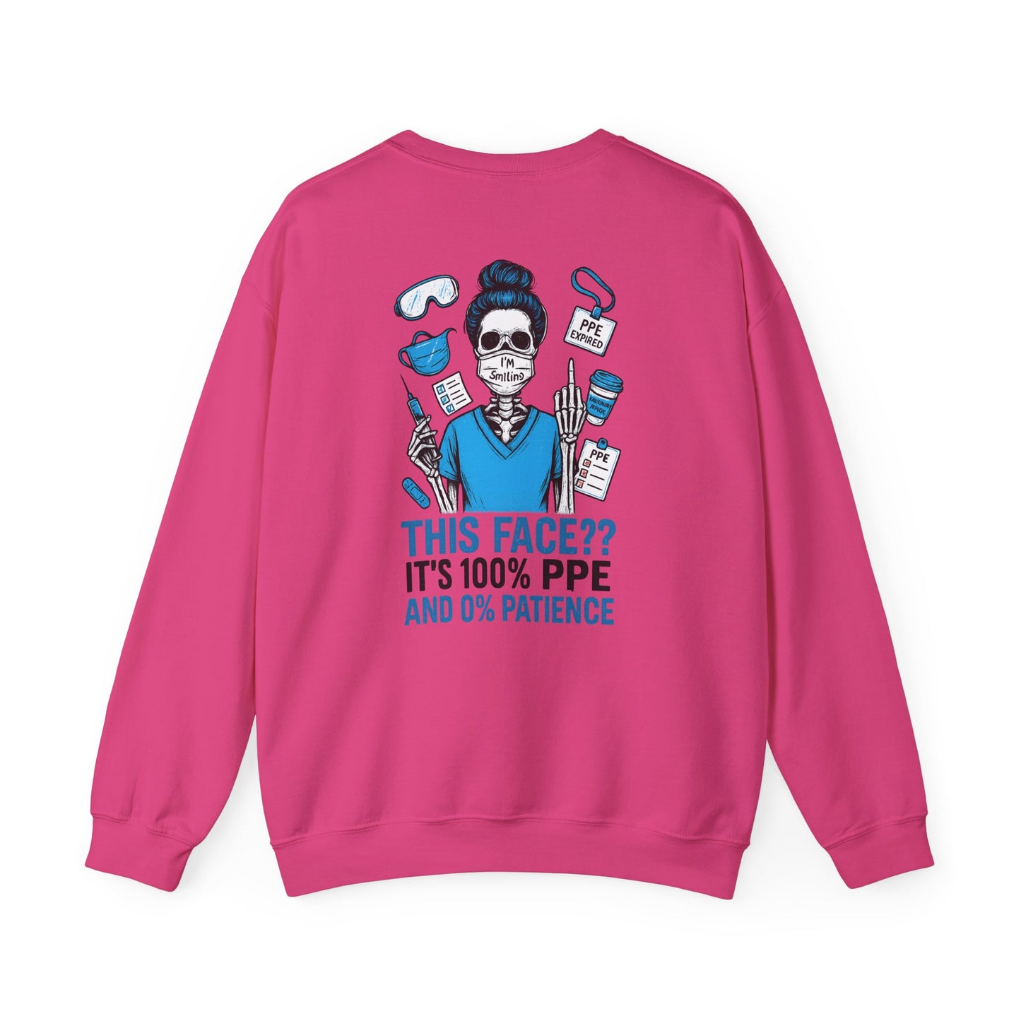 “This Face? It’s 100% PPE and 0% Patience.” – Unisex Nurse Sweatshirt