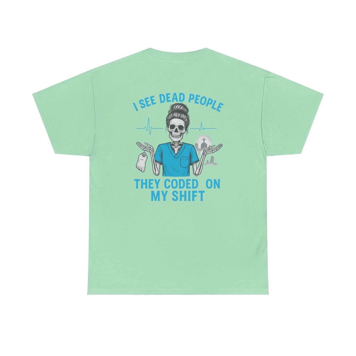 Funny Nurse Tee, I See Dead People T-Shirt, Gifts for Nurses, Medical Humor Shirt, Halloween Costume Tee, Healthcare Apparel