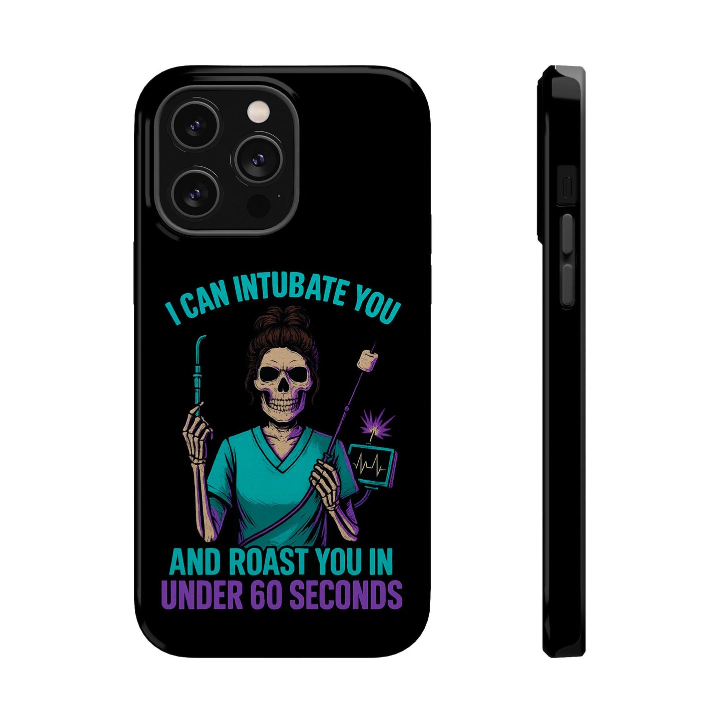 “I Can Intubate You And Roast You In Under 60 Seconds”- Funny Healthcare Phone Case