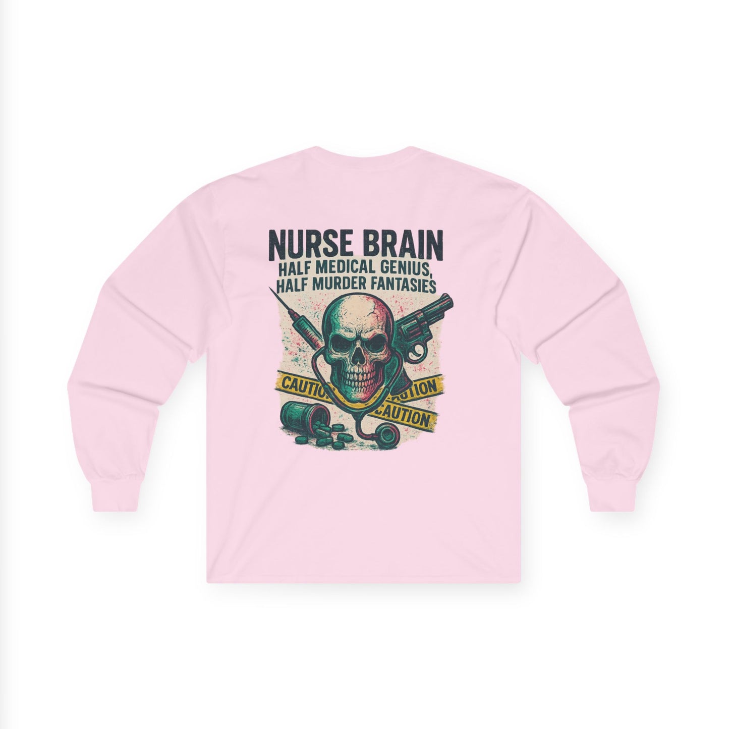 “Nurse’s Brain: Half Medical Genius. Half Murder Fantasies.” – Sarcastic Nurse Long Sleeve