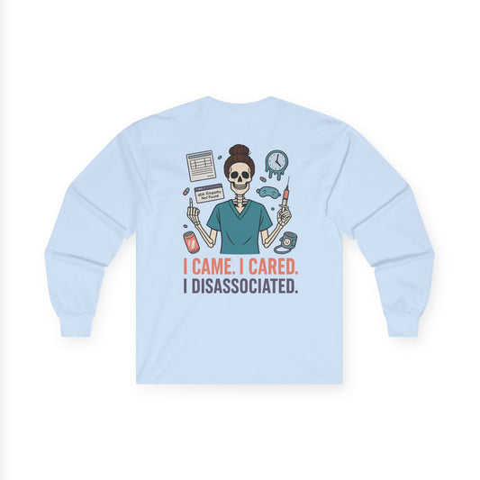 “I Came. I Cared. I Dissociated.” – Sarcastic Long Sleeve
