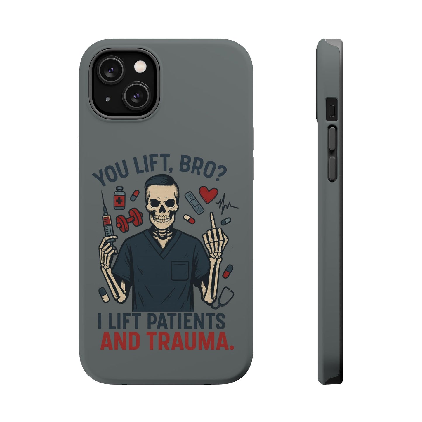 “You Lift, Bro? I Lift Patients and Trauma.” – Men’s Nurse Phone Case