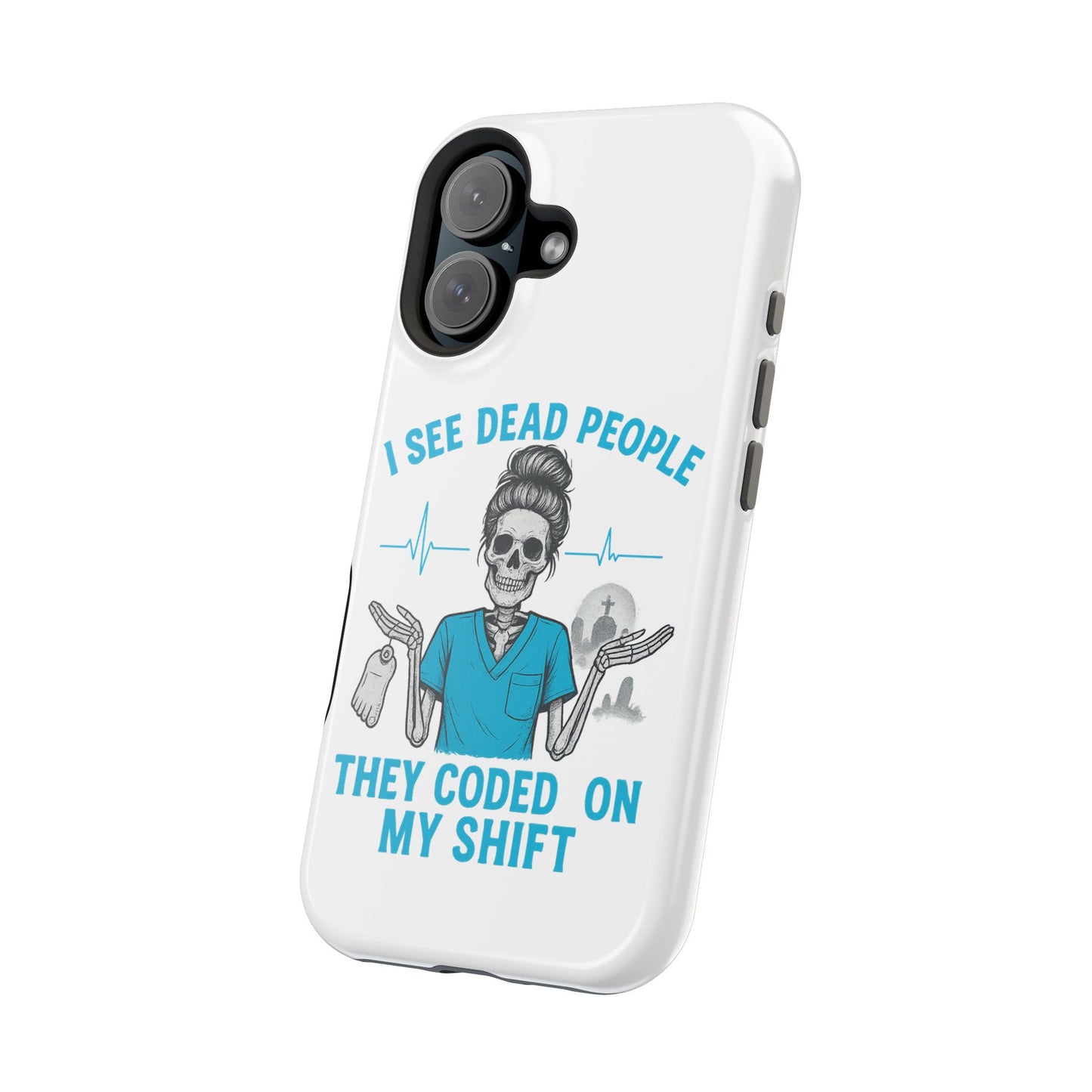 Magnetic Phone Case - I See Dead People, Fun Gift for Nurses, Quirky Healthcare Accessory, Medical Humor, Halloween Novelty, Phone [...]