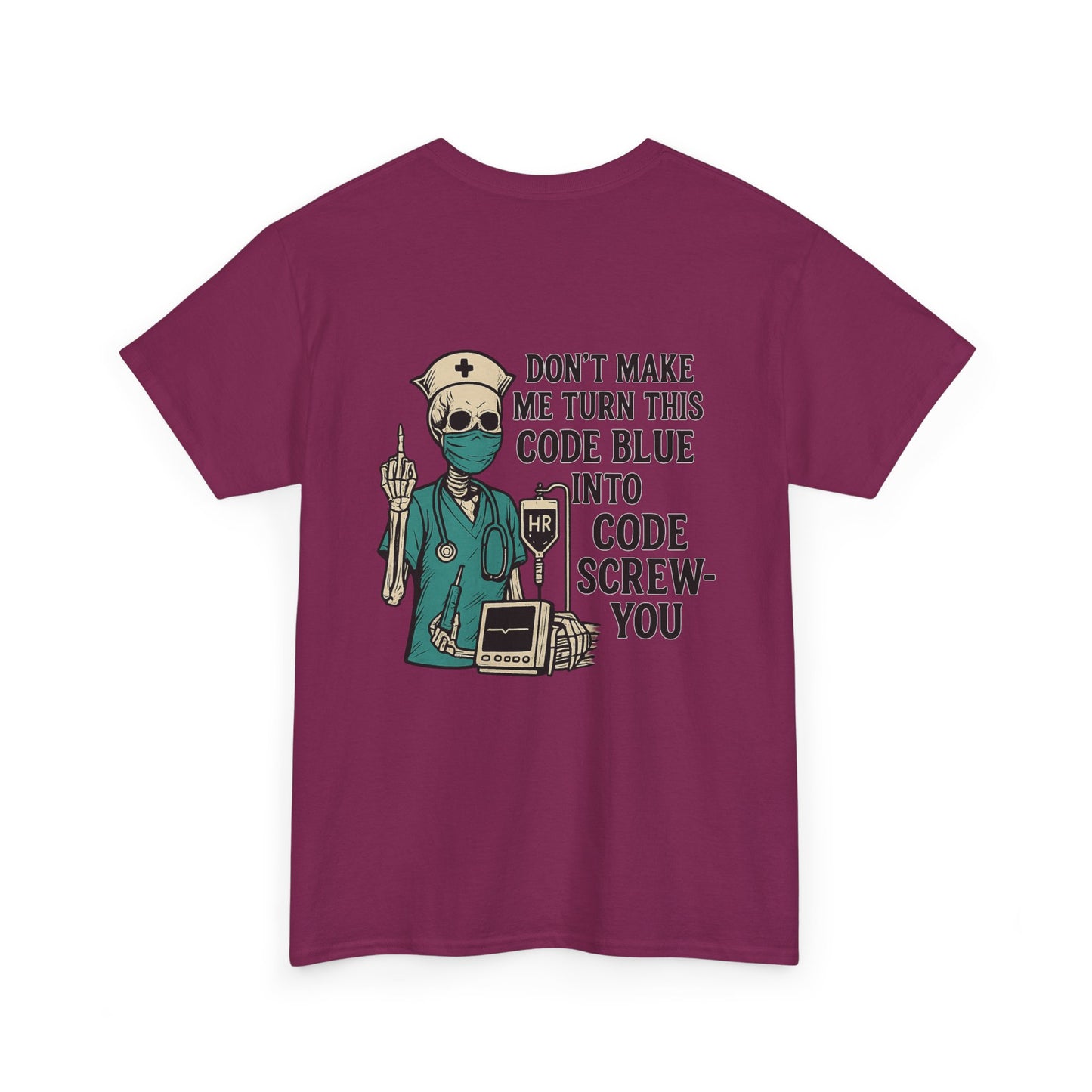 Nurse Humor Tee - Don't Make Me Turn This Code Blue Into Code Screw-You, Unisex Cotton Shirt, Funny Medical T-Shirt, Gift for Nurses, [...]