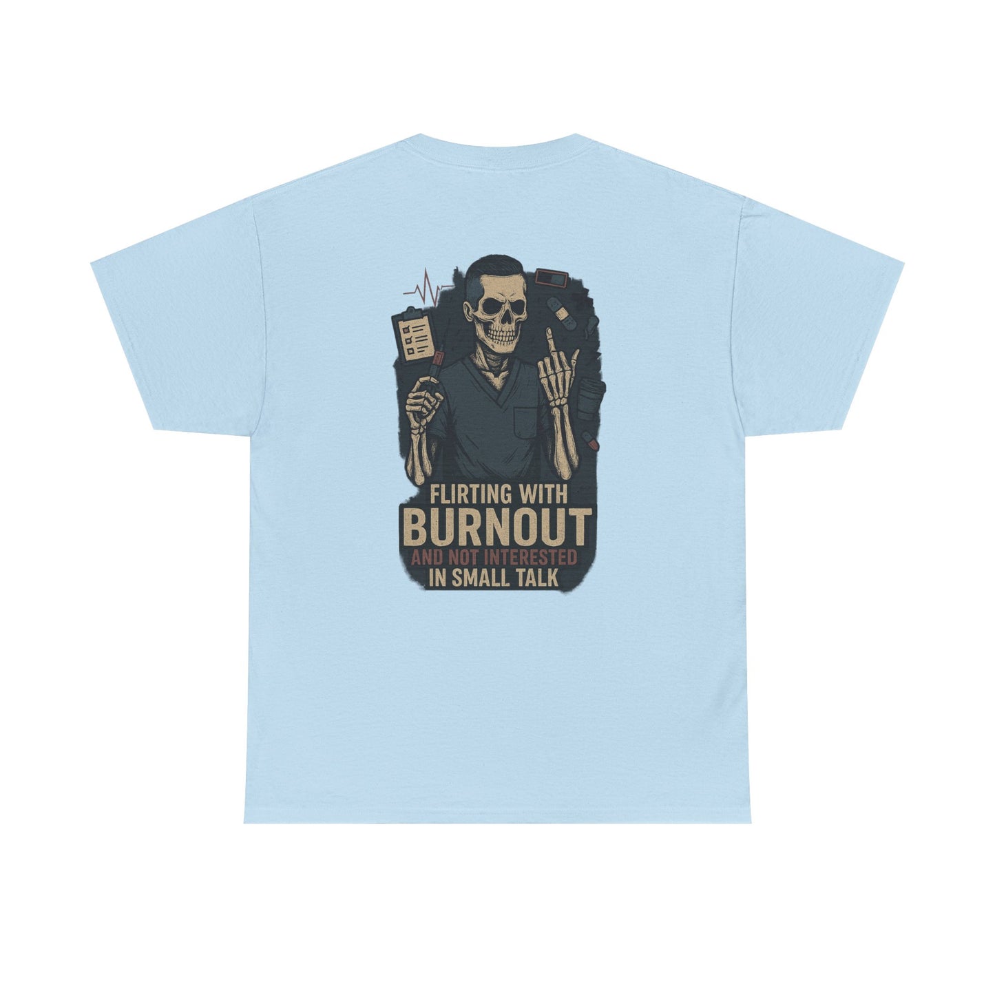 “Flirting With Burnout and Not Interested in Small Talk” – Men’s Nurse Tee