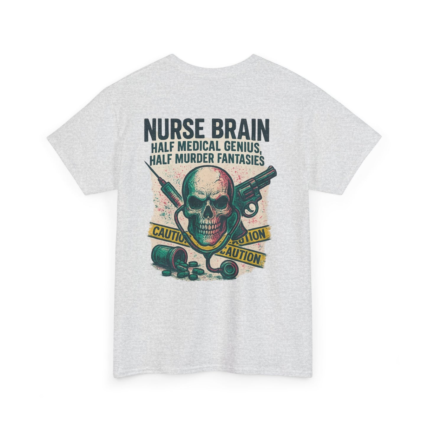 “Nurse’s Brain: Half Medical Genius. Half Murder Fantasies.” – Funny Nurse Tee