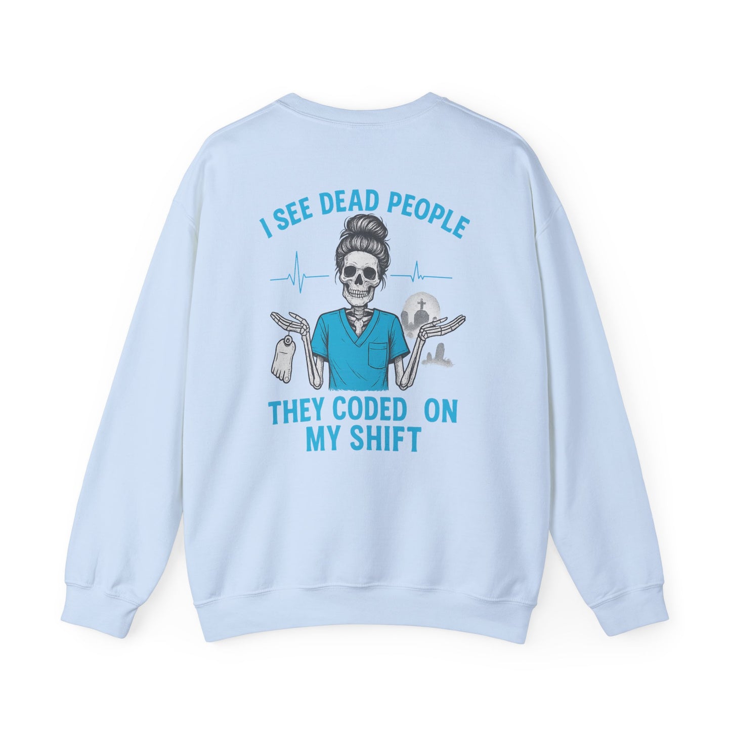 Funny Medical Sweatshirt, I See Dead People Sweatshirt, Nurse Crewneck, Halloween Gift for Nurse, Healthcare Humor Apparel