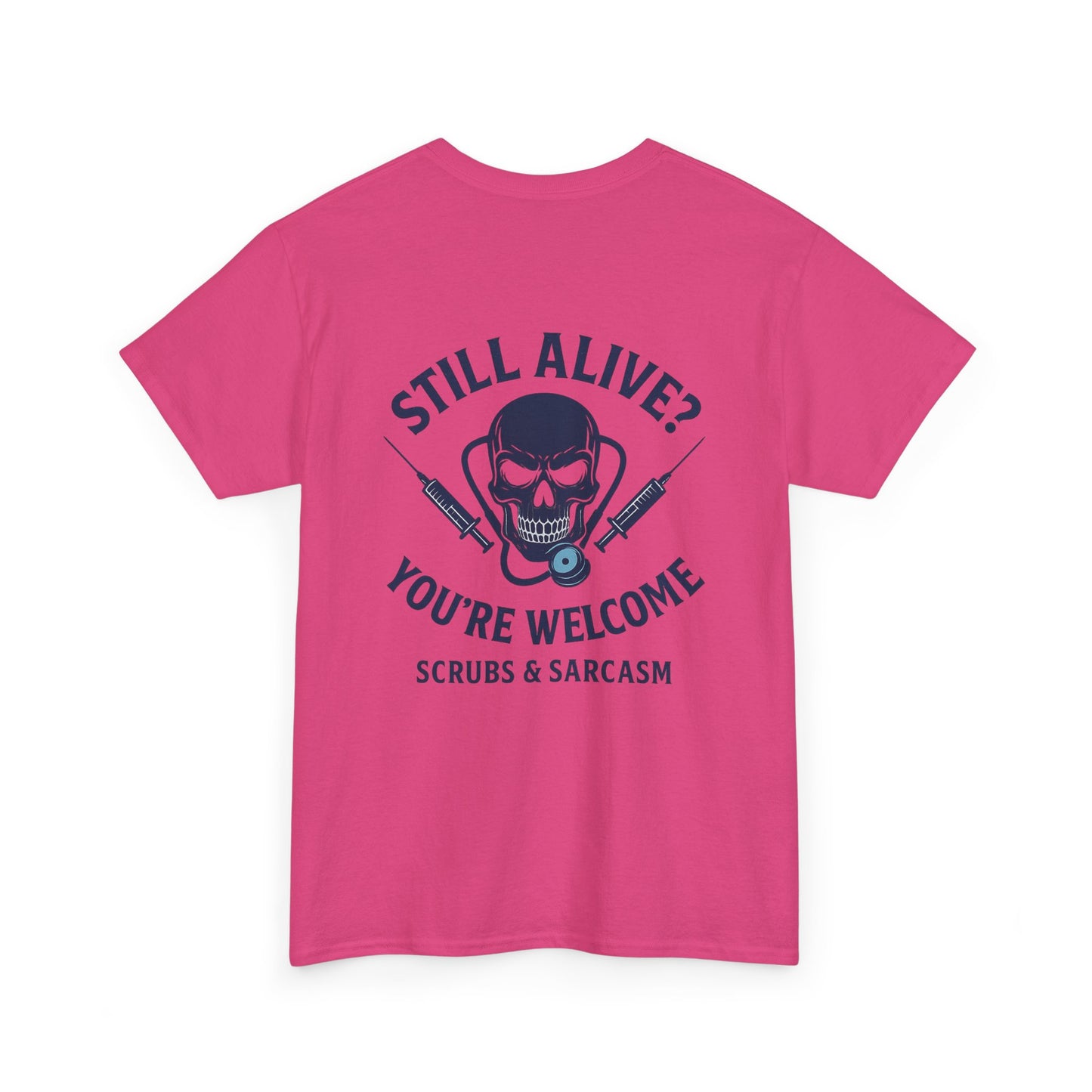 “Still Alive? You’re Welcome.” – Funny Nurse Tee