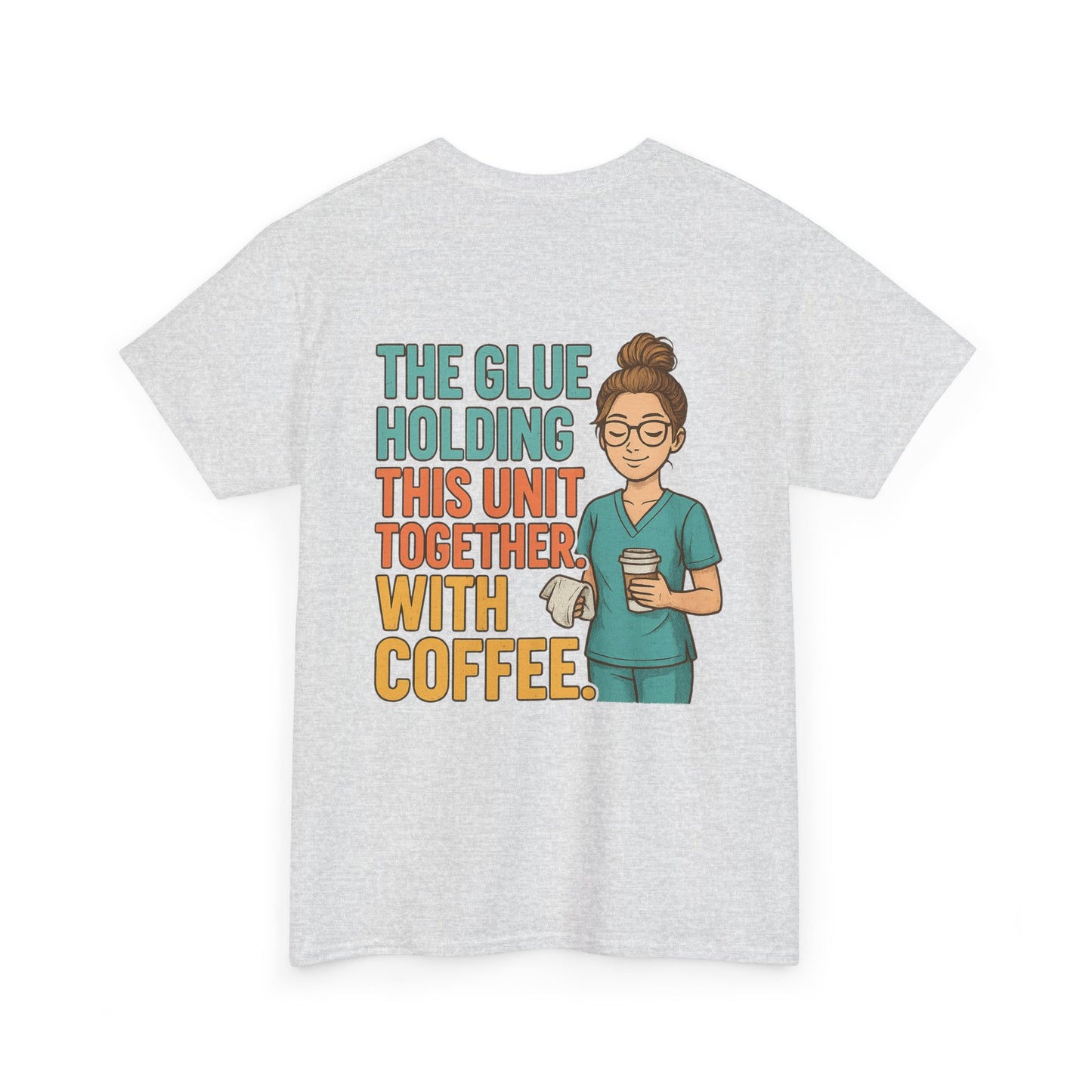 “The Glue Holding This Unit Together – CNA” – Funny CNA Tee