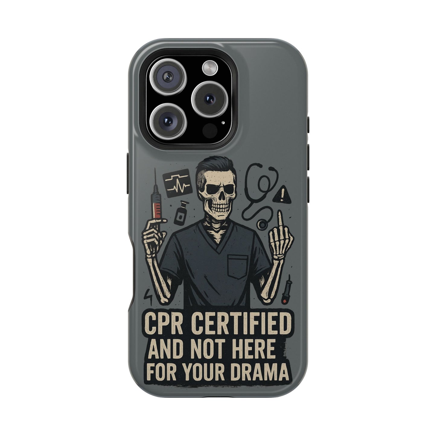 “CPR Certified and Not Here for Your Drama” – Men’s Nurse Phone Case