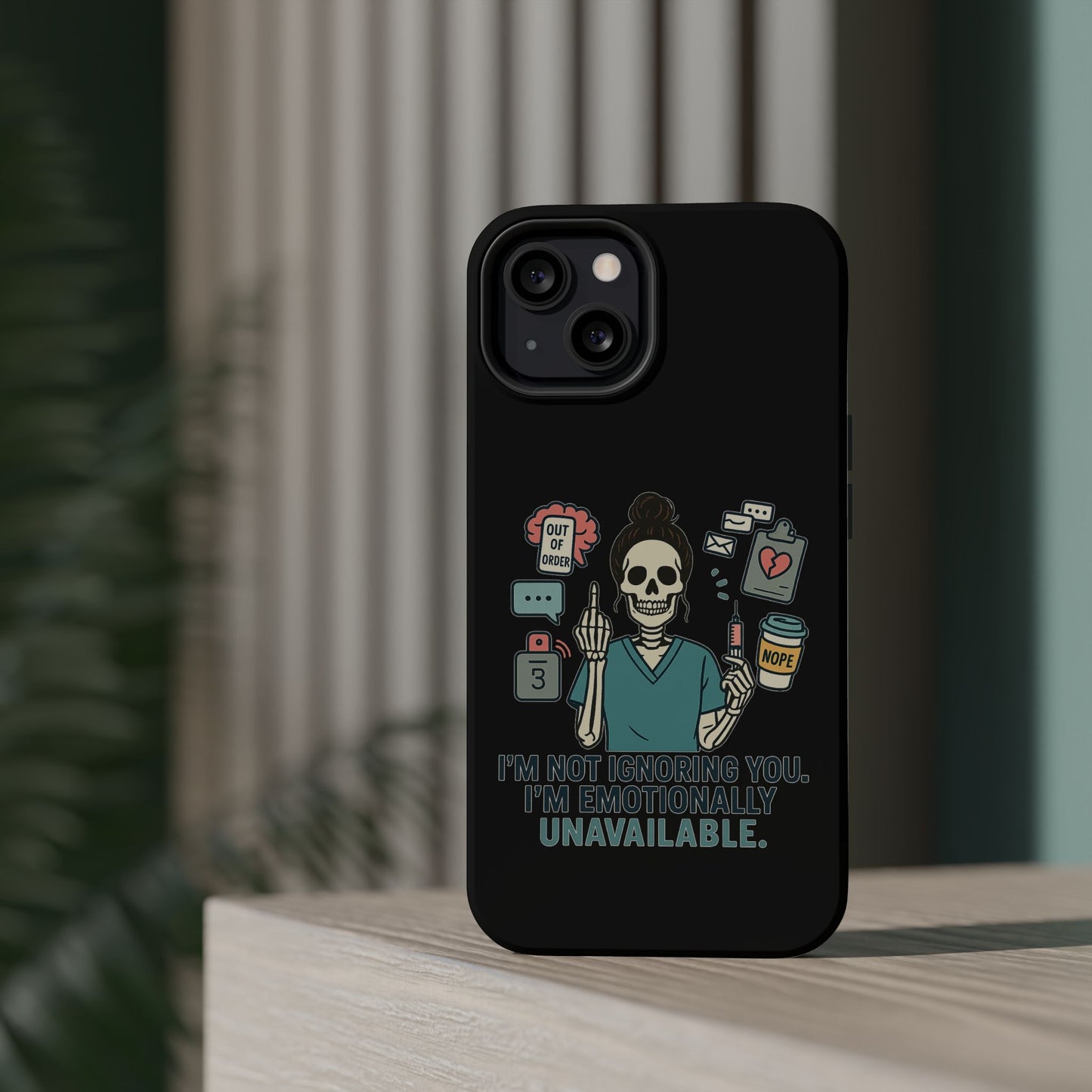 “I’m Not Ignoring You. I’m Emotionally Unavailable.” – Sarcastic Nurse Phone Case