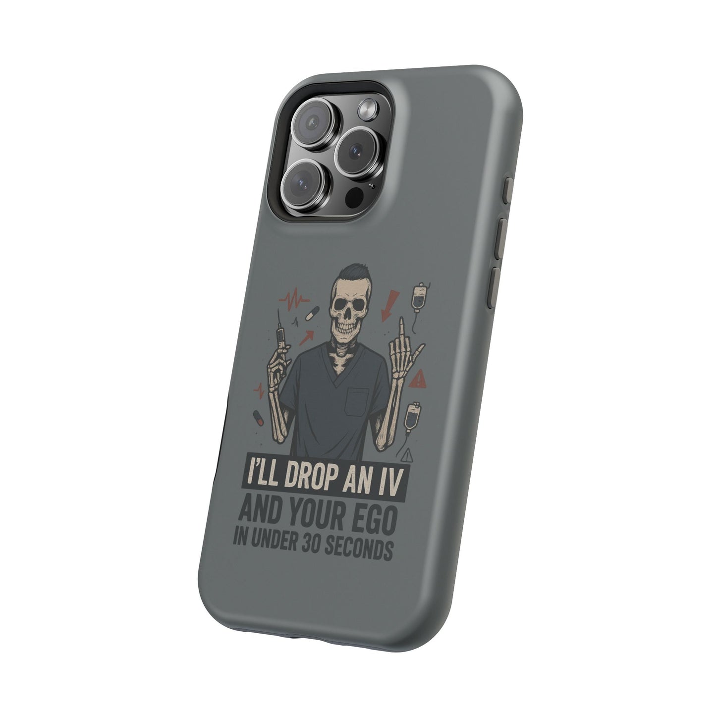 “I’ll Drop an IV and Your Ego in Less Than 30 Seconds” – Nurse Phone Case for Men