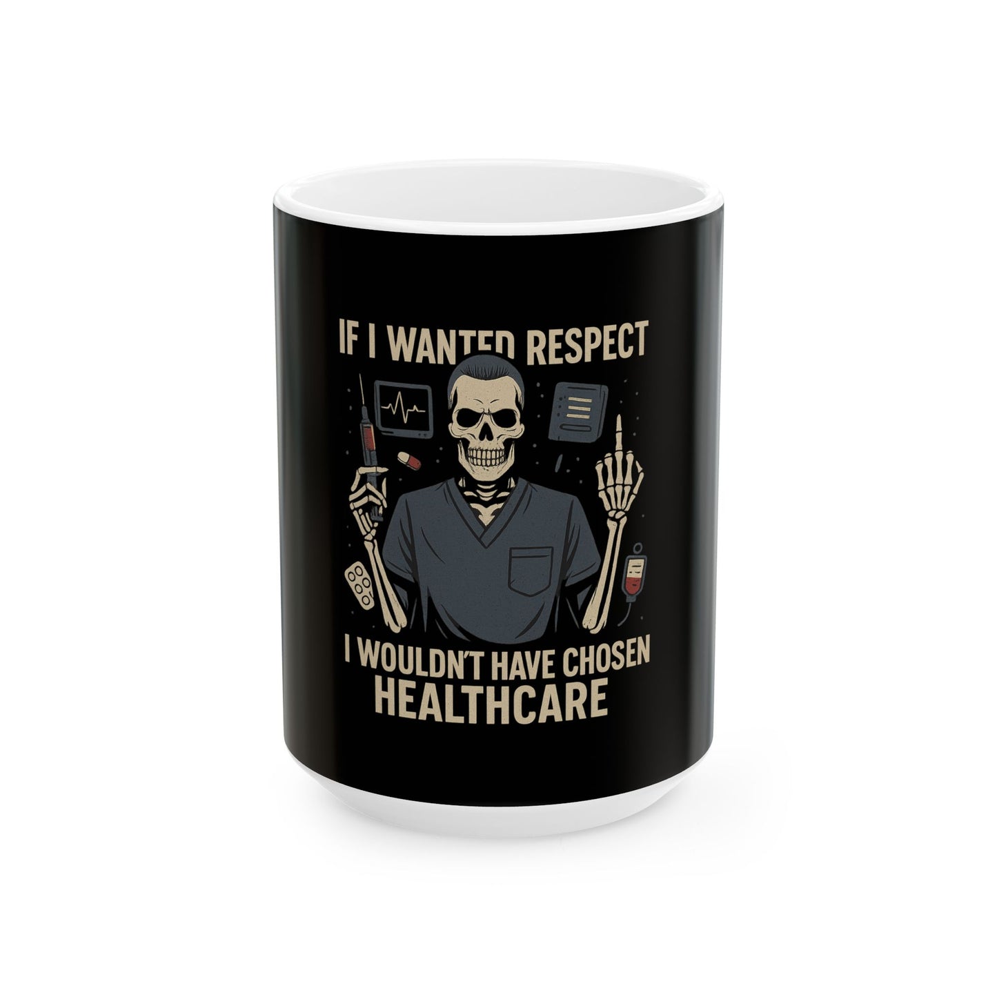 “If I Wanted Respect, I Wouldn’t Have Chosen Healthcare” – Bold Nurse Mug