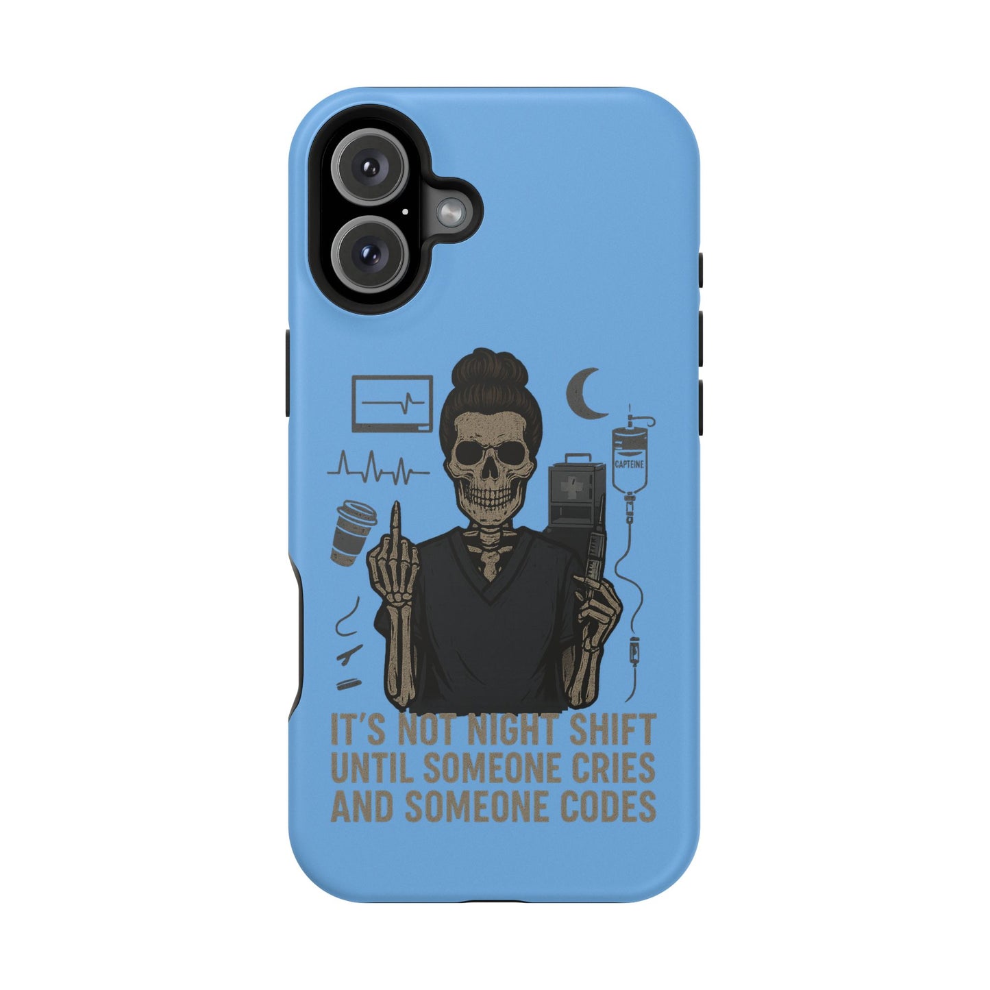 “It’s Not Night Shift Until Someone Cries and Someone Codes” – Nurse Chaos Phone Case