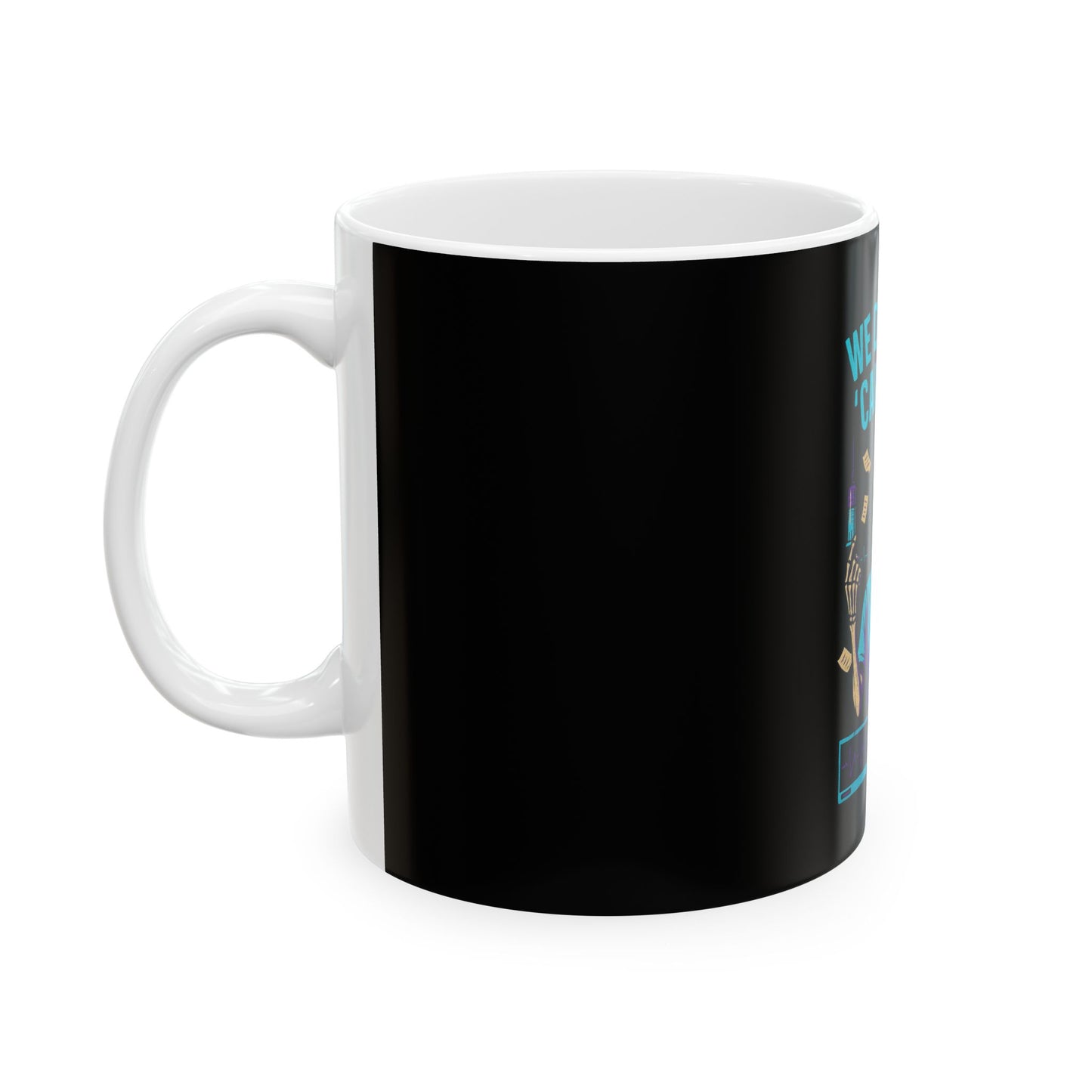“We Don’t Do ‘Calm’ Here” - Ceramic Coffee Mug