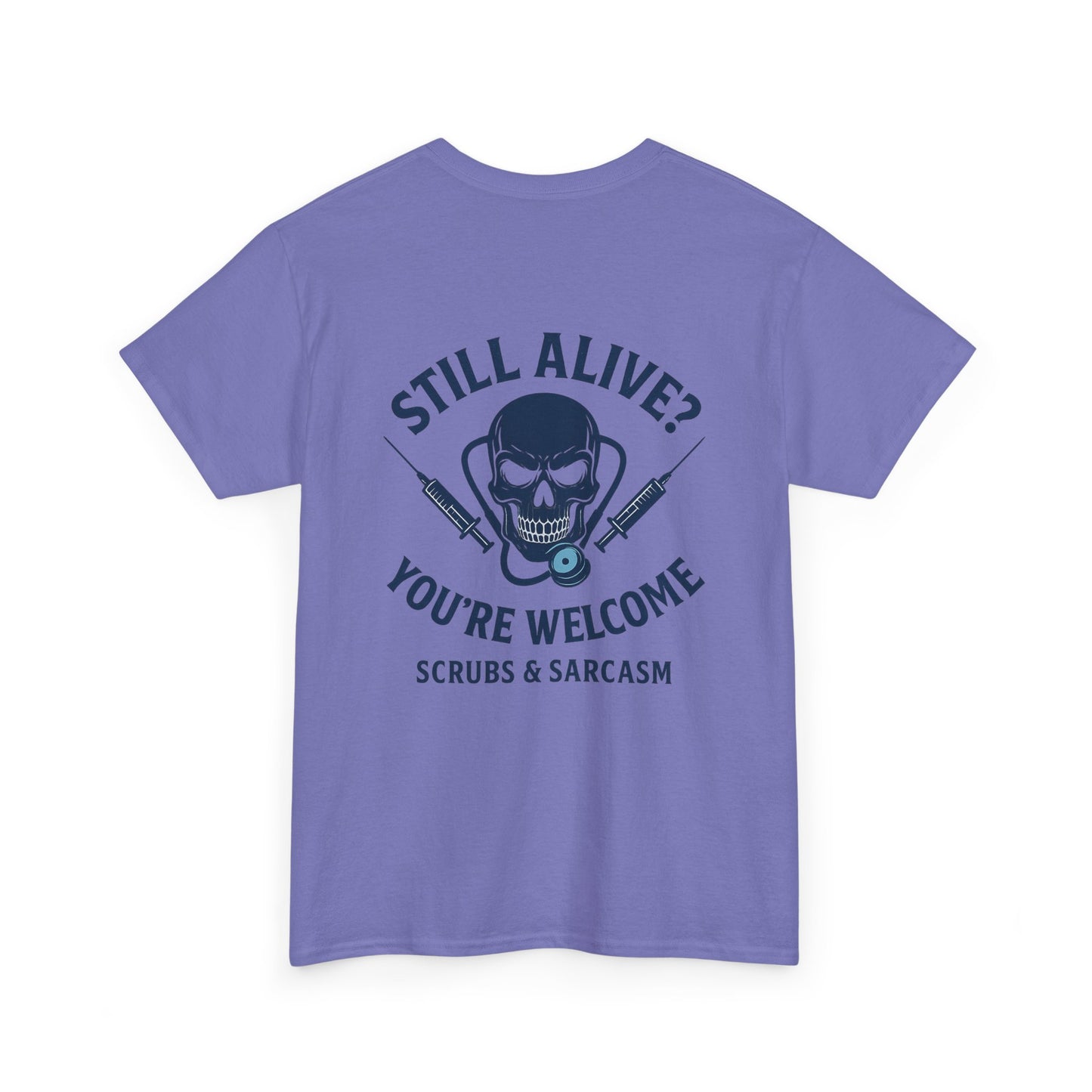 “Still Alive? You’re Welcome.” – Funny Nurse Tee