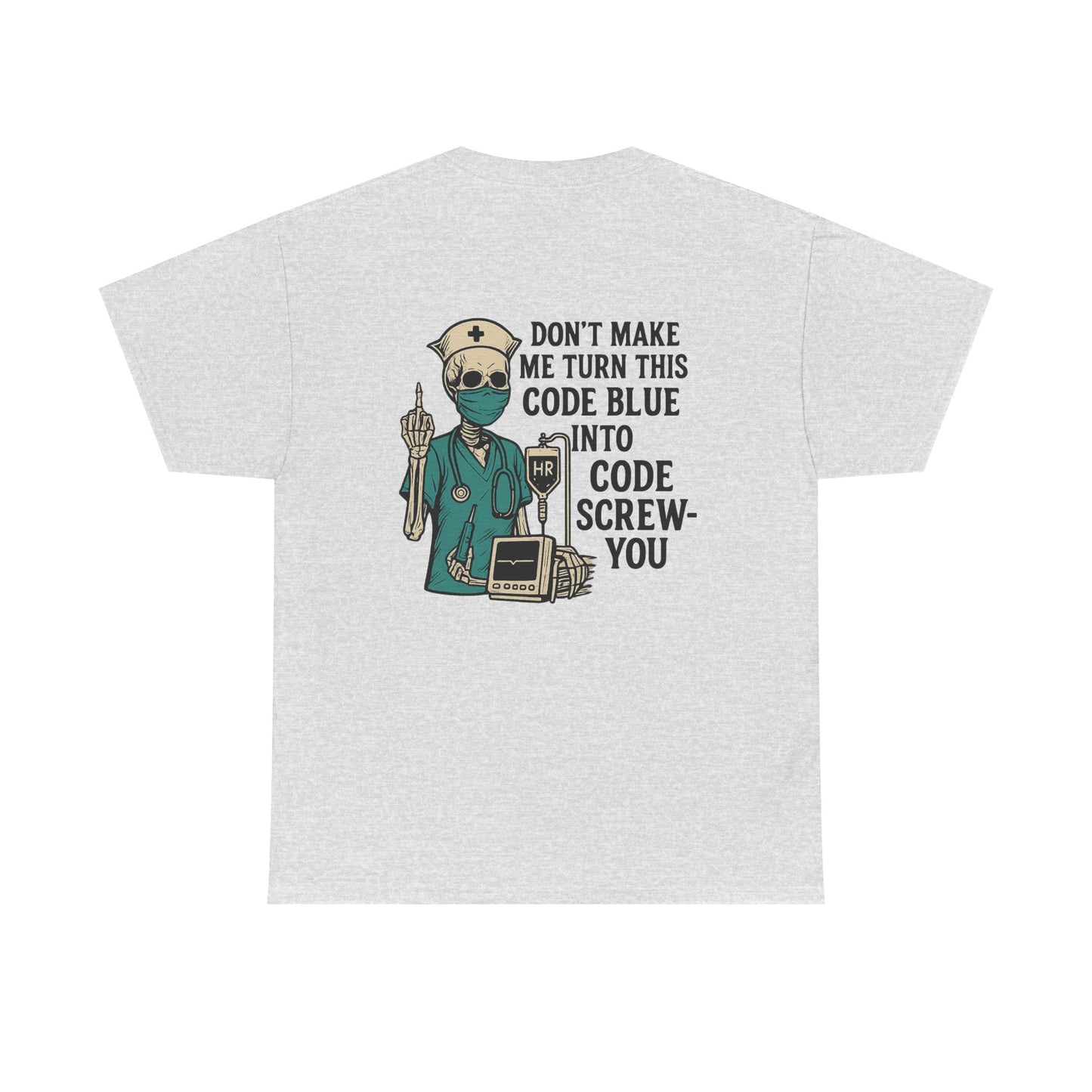 Nurse Humor Tee - Don't Make Me Turn This Code Blue Into Code Screw-You, Unisex Cotton Shirt, Funny Medical T-Shirt, Gift for Nurses, [...]