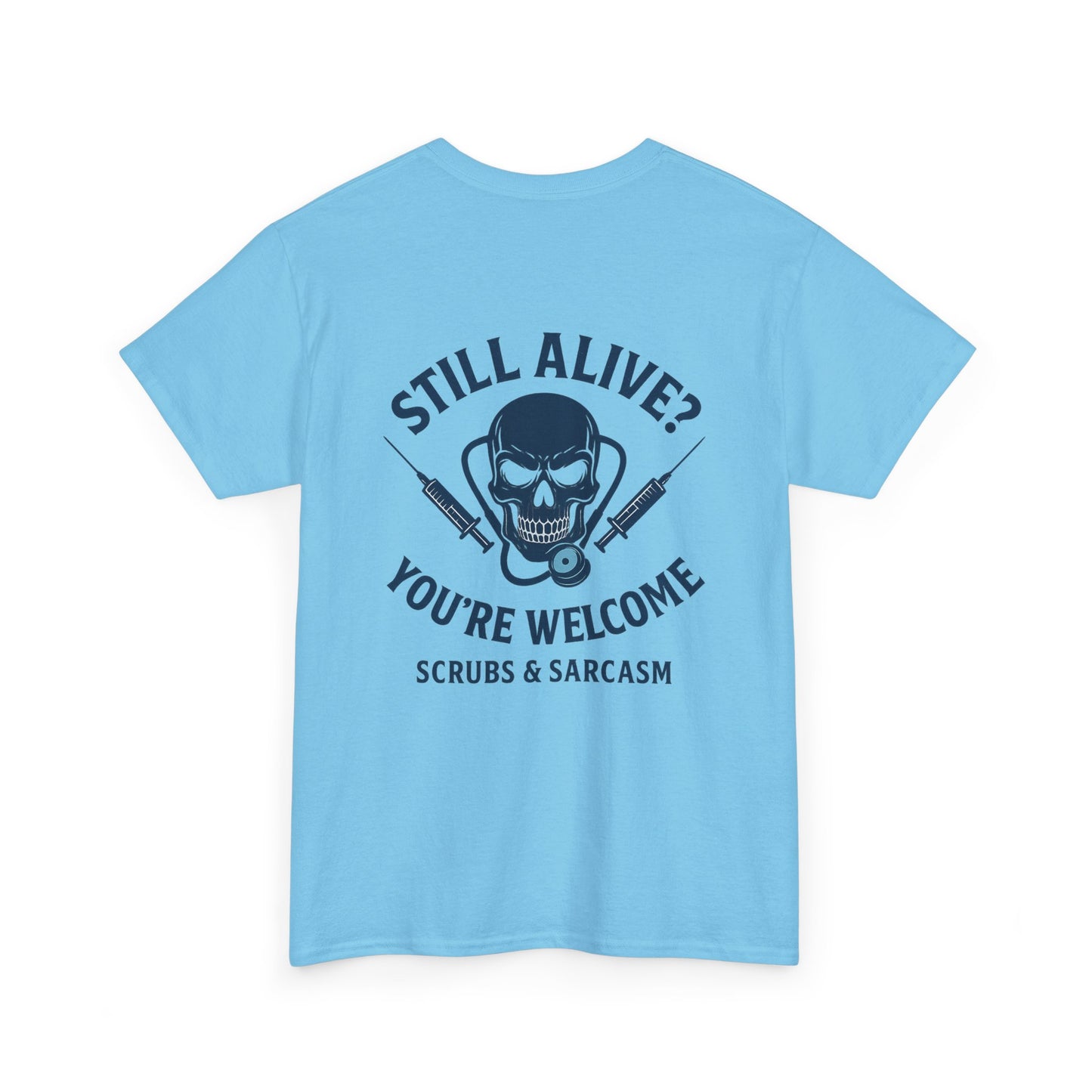 “Still Alive? You’re Welcome.” – Funny Nurse Tee