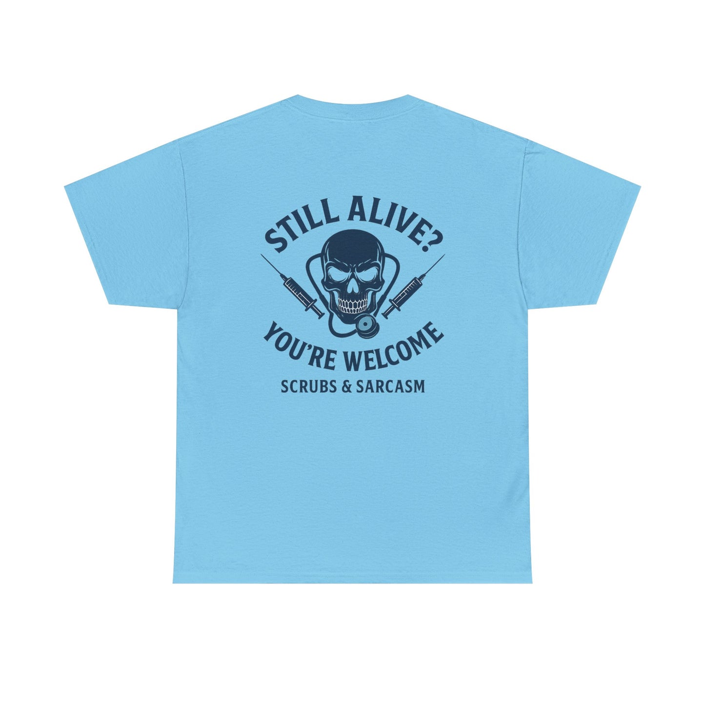“Still Alive? You’re Welcome.” – Funny Nurse Tee
