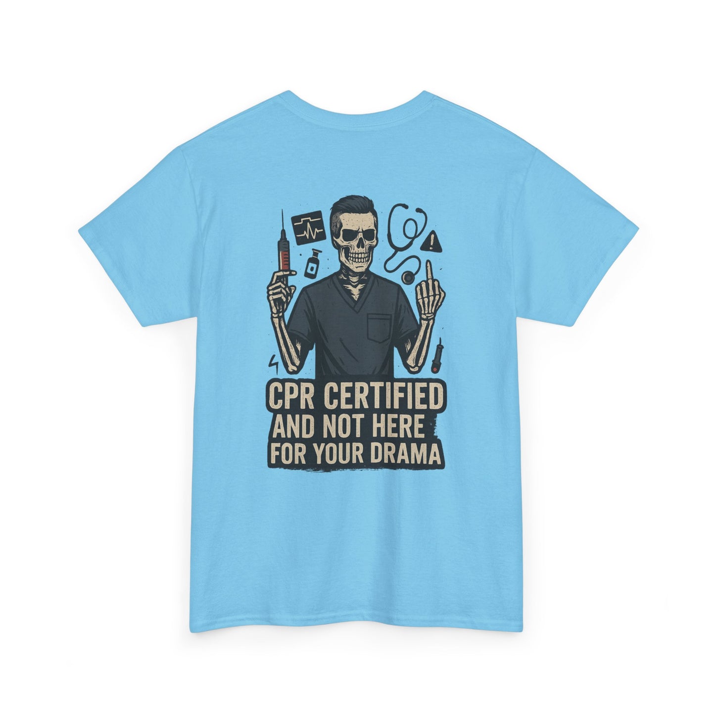 “CPR Certified and Not Here for Your Drama” – Men’s Nurse Tee