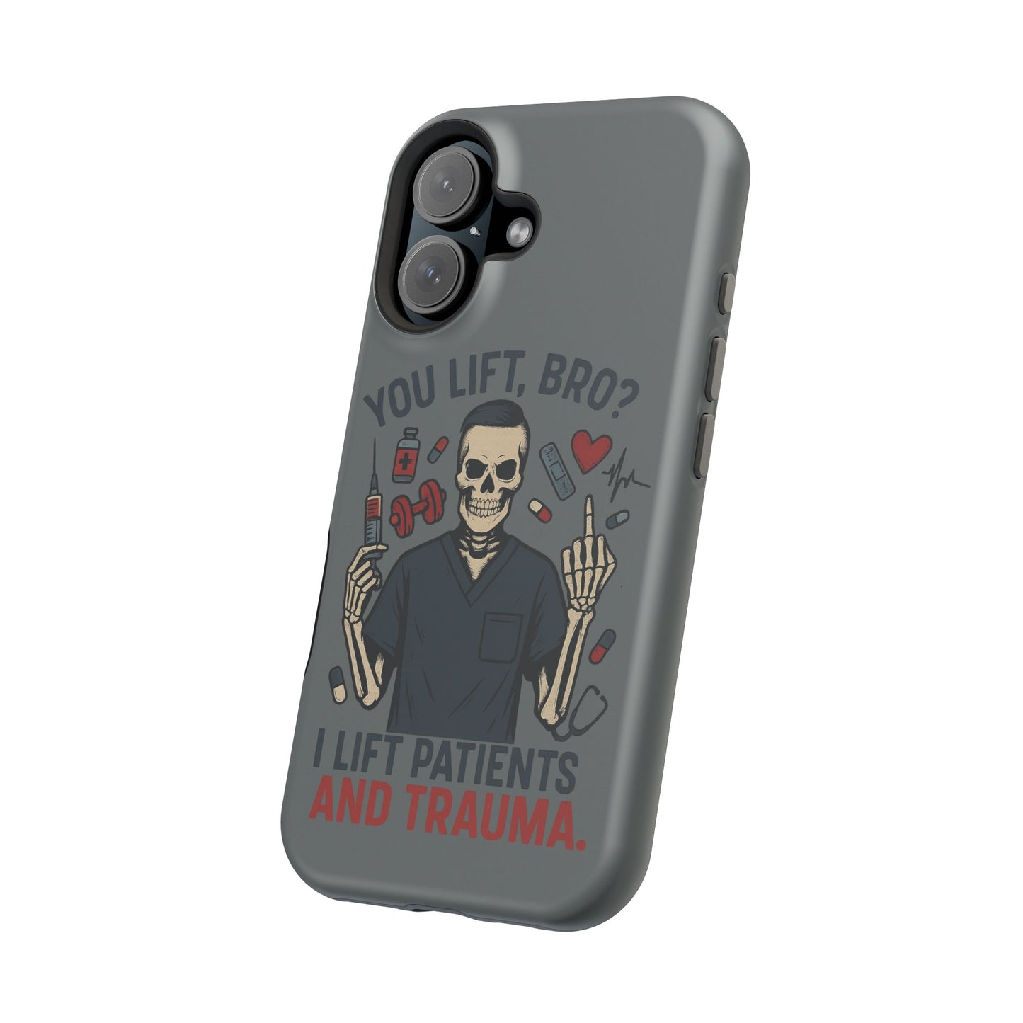 “You Lift, Bro? I Lift Patients and Trauma.” – Men’s Nurse Phone Case