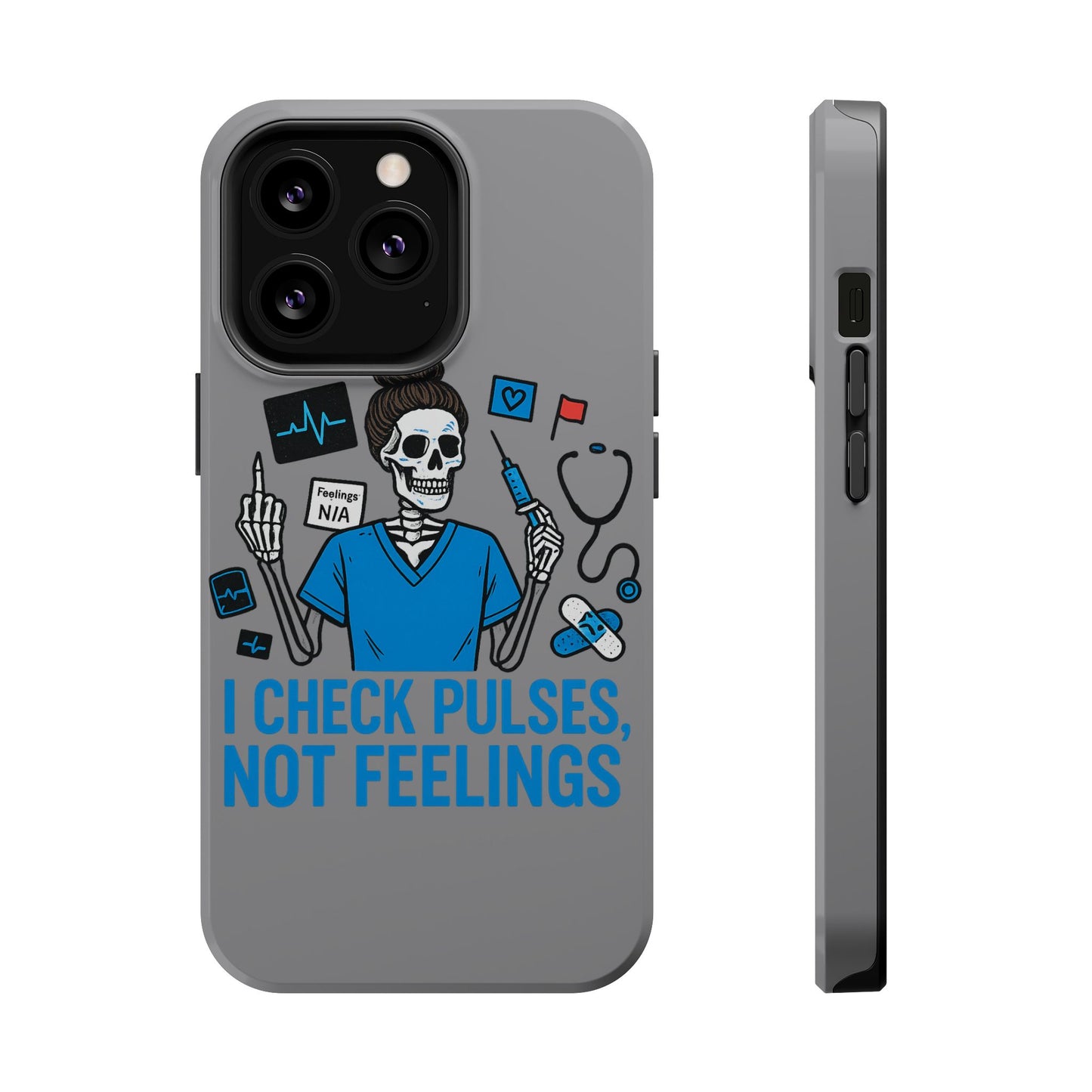 “I Check Pulses, Not Feelings” – Blunt Nurse Phone Case