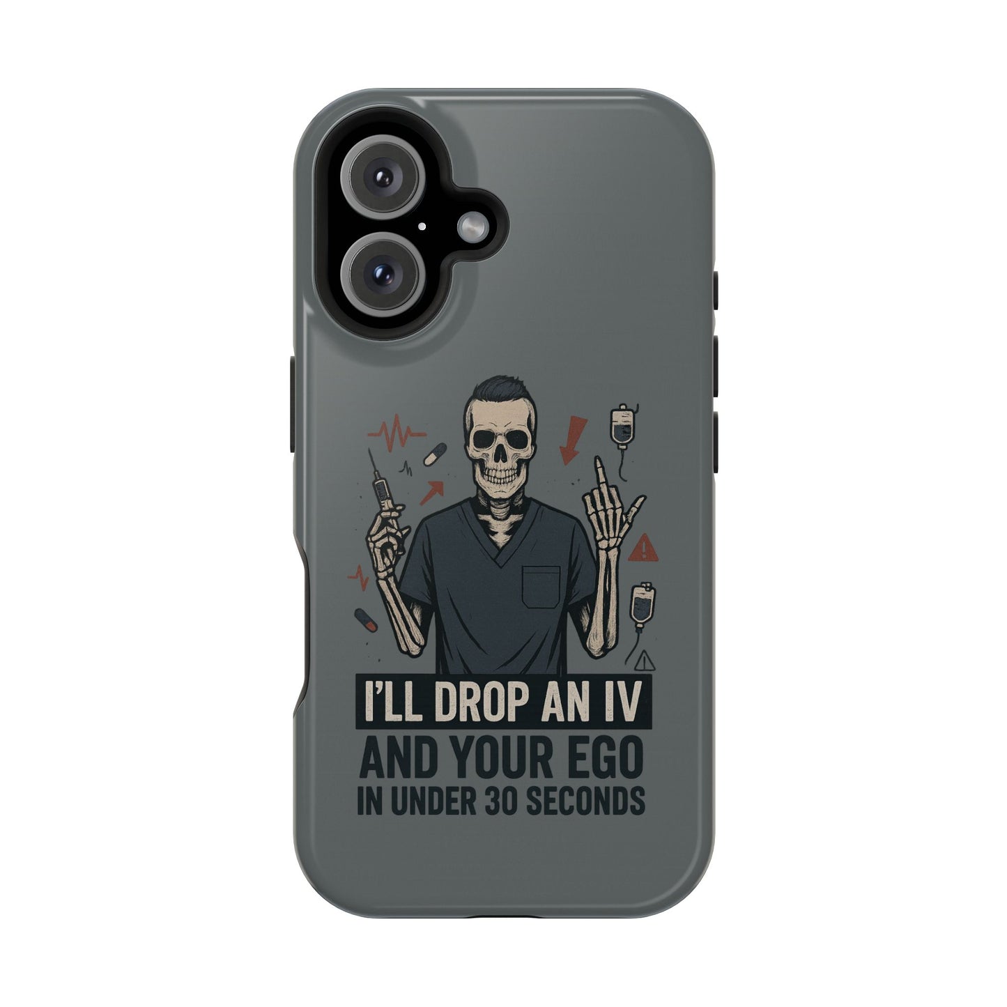 “I’ll Drop an IV and Your Ego in Less Than 30 Seconds” – Nurse Phone Case for Men