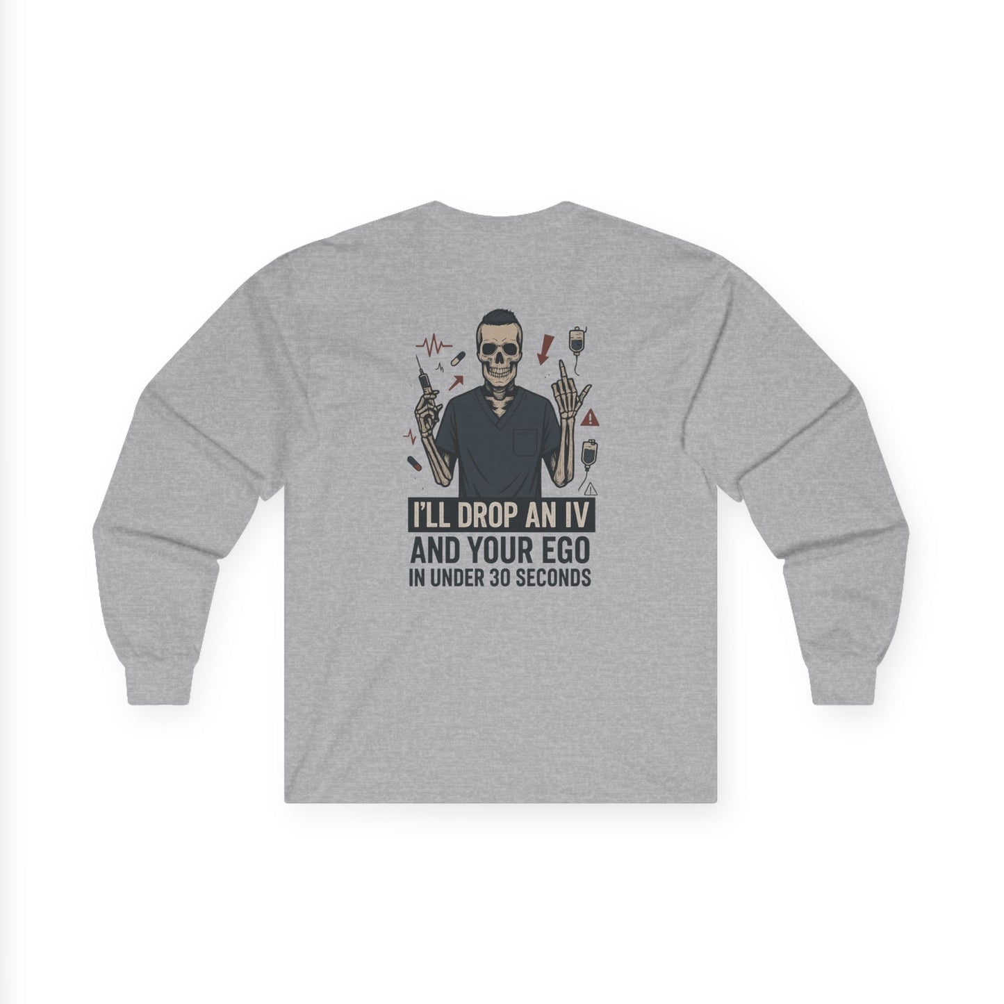 “I’ll Drop an IV and Your Ego in Less Than 30 Seconds” – Men’s Long Sleeve