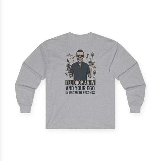 “I’ll Drop an IV and Your Ego in Less Than 30 Seconds” – Men’s Long Sleeve