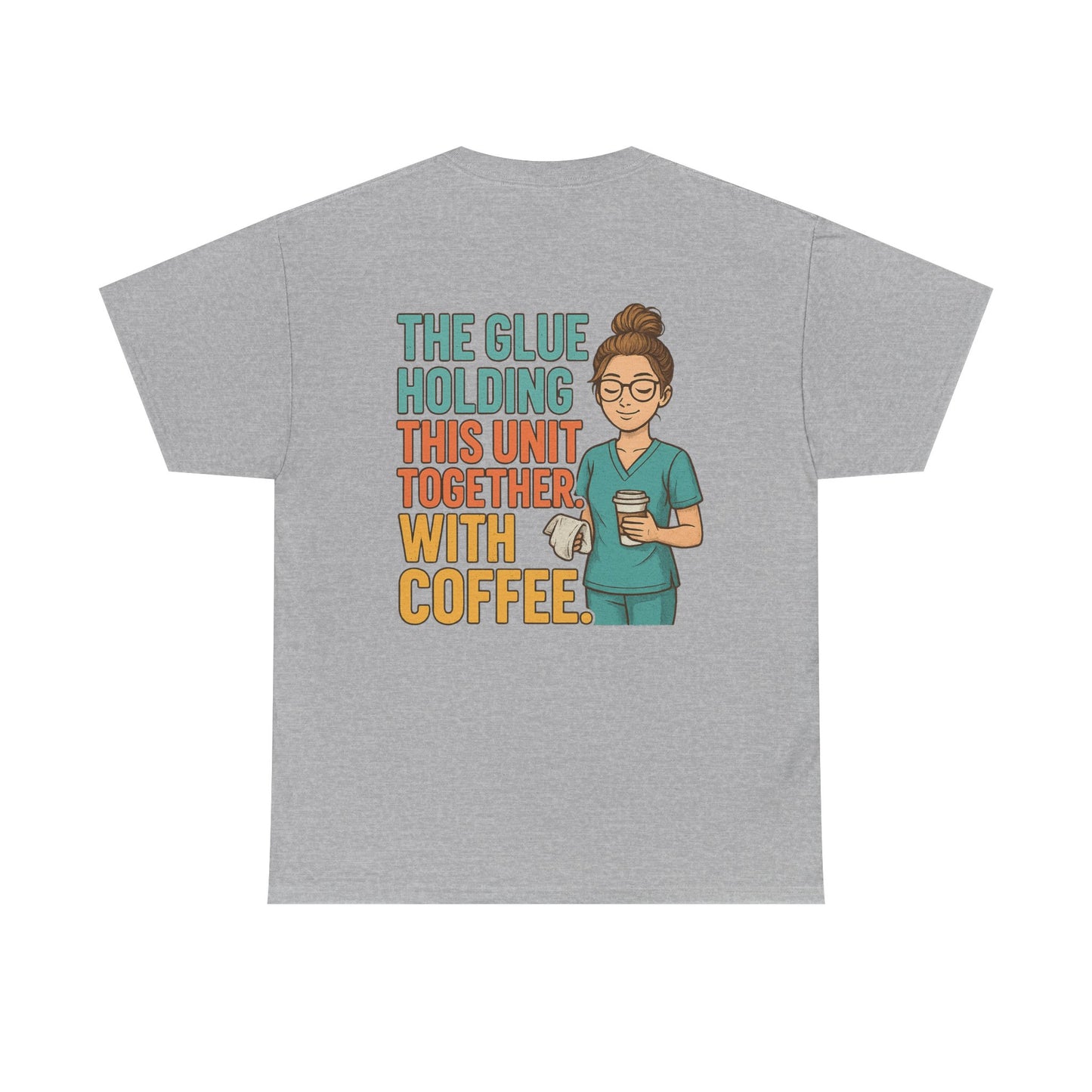 “The Glue Holding This Unit Together – CNA” – Funny CNA Tee