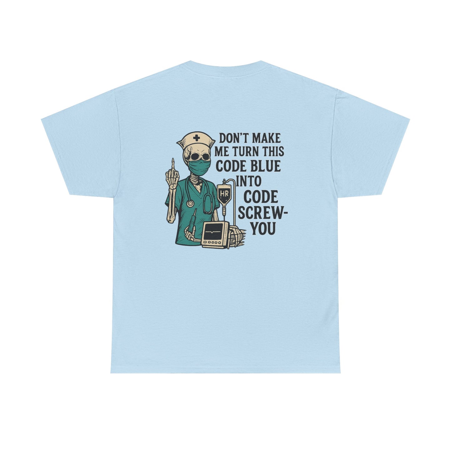 Nurse Humor Tee - Don't Make Me Turn This Code Blue Into Code Screw-You, Unisex Cotton Shirt, Funny Medical T-Shirt, Gift for Nurses, [...]