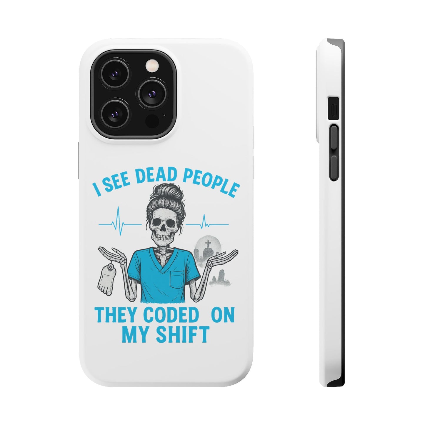 Magnetic Phone Case - I See Dead People, Fun Gift for Nurses, Quirky Healthcare Accessory, Medical Humor, Halloween Novelty, Phone [...]