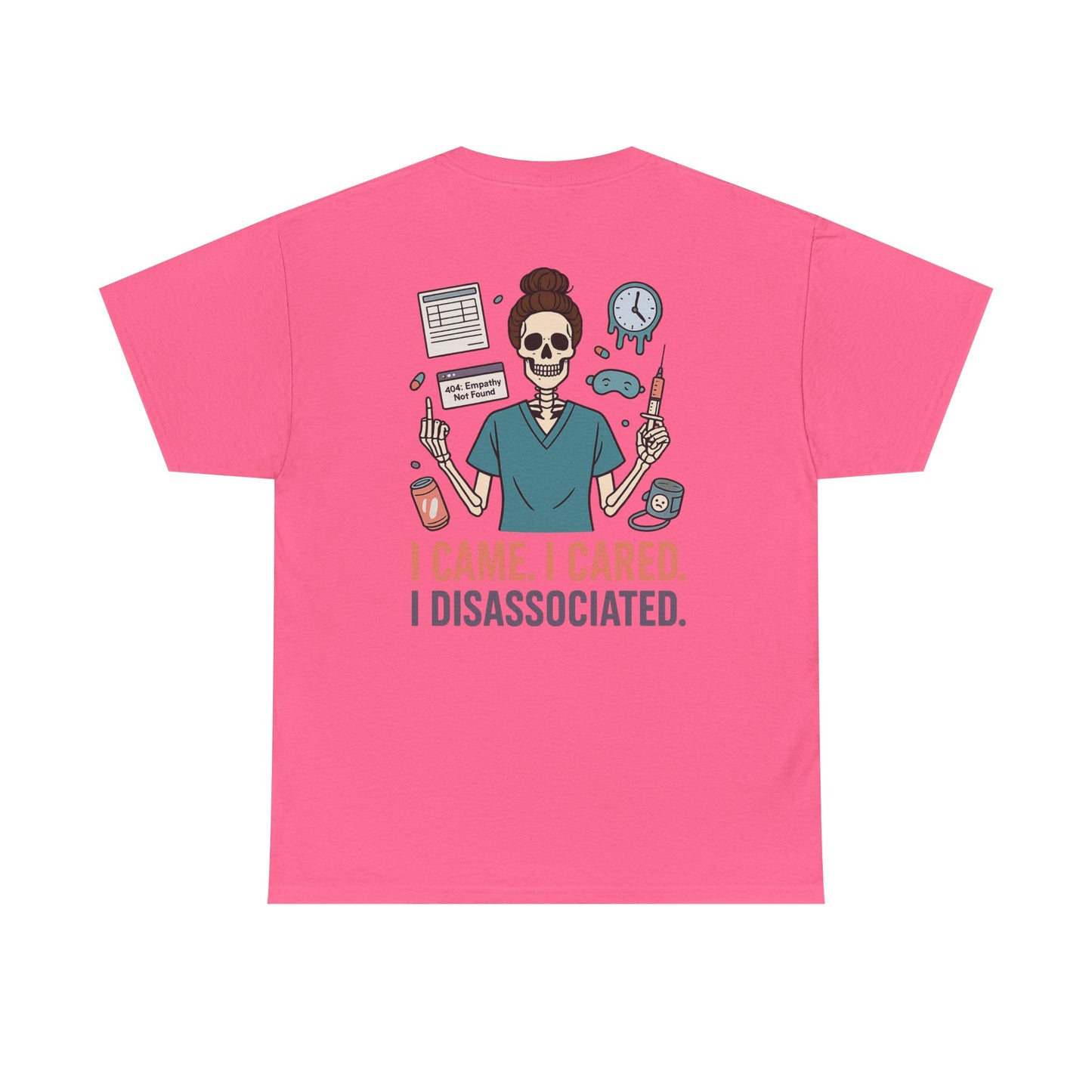 “I Came. I Cared. I Dissociated.” – Funny Nurse Tee