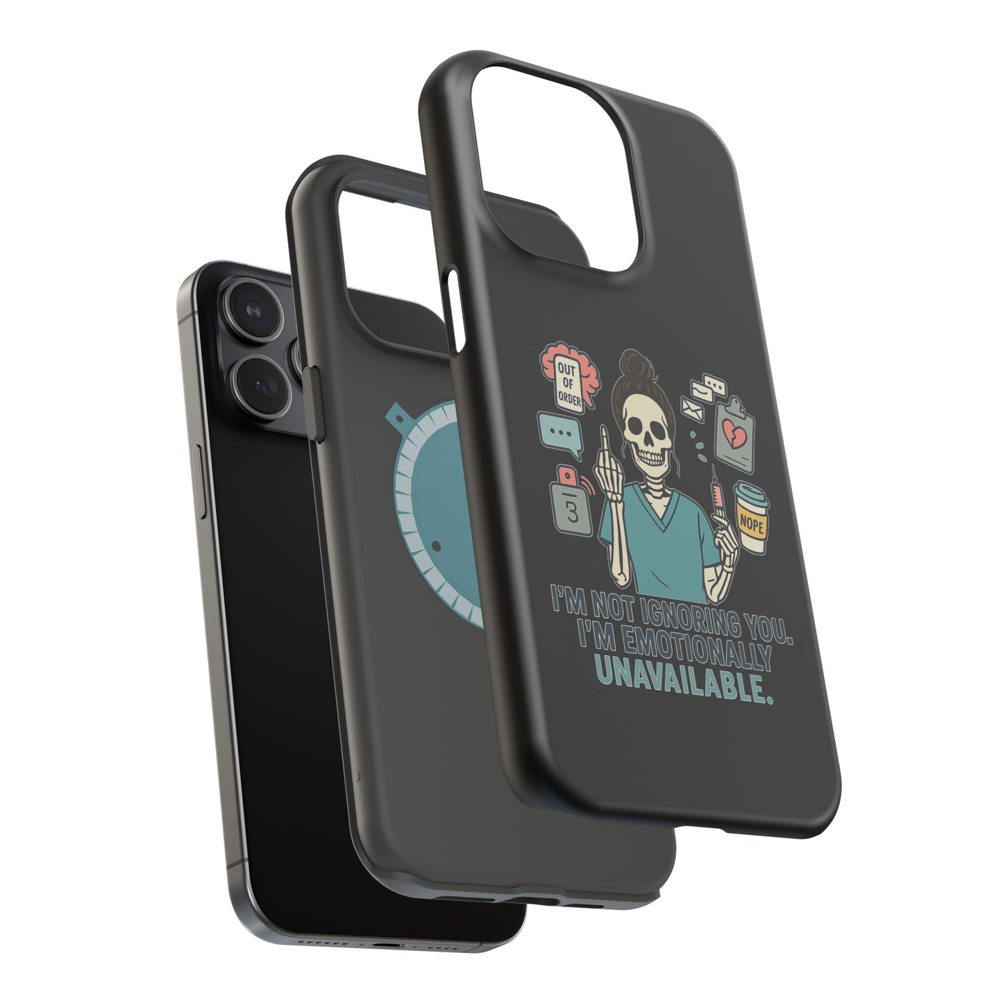 “I’m Not Ignoring You. I’m Emotionally Unavailable.” – Sarcastic Nurse Phone Case
