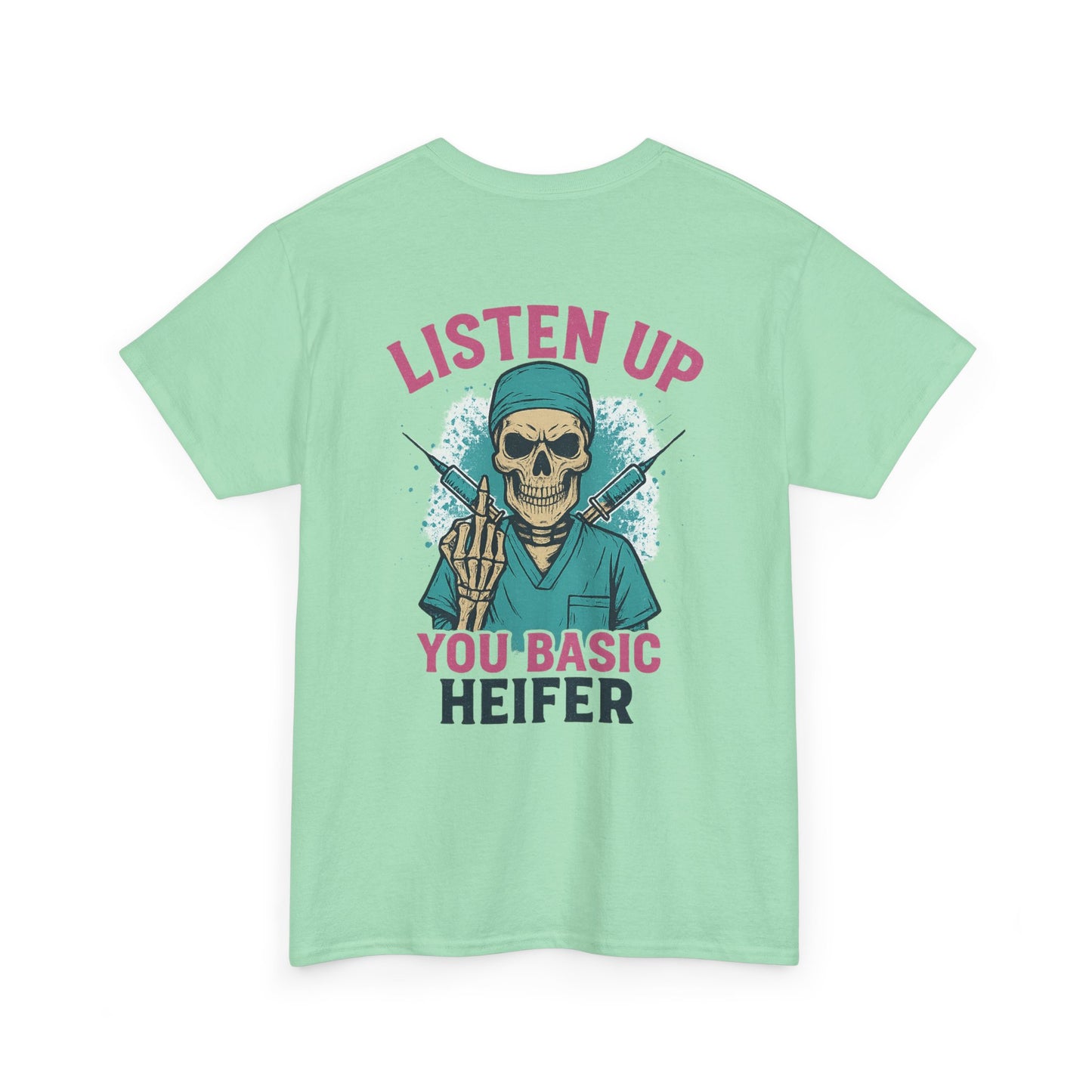 “Listen Up, You Basic Heifer” – Funny Sarcastic Tee