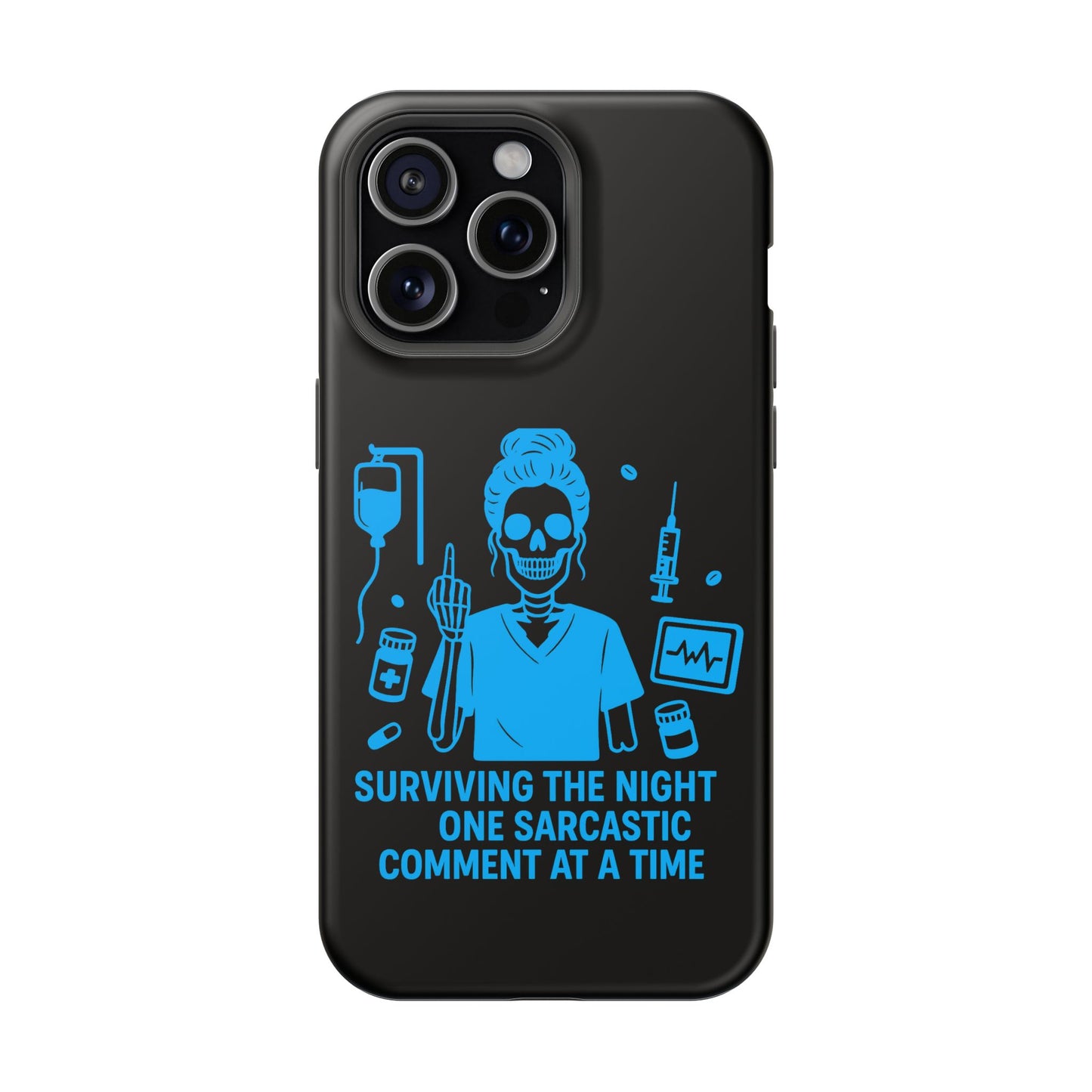 “Surviving the Night One Sarcastic Comment at a Time” – Nurse Life Phone Case