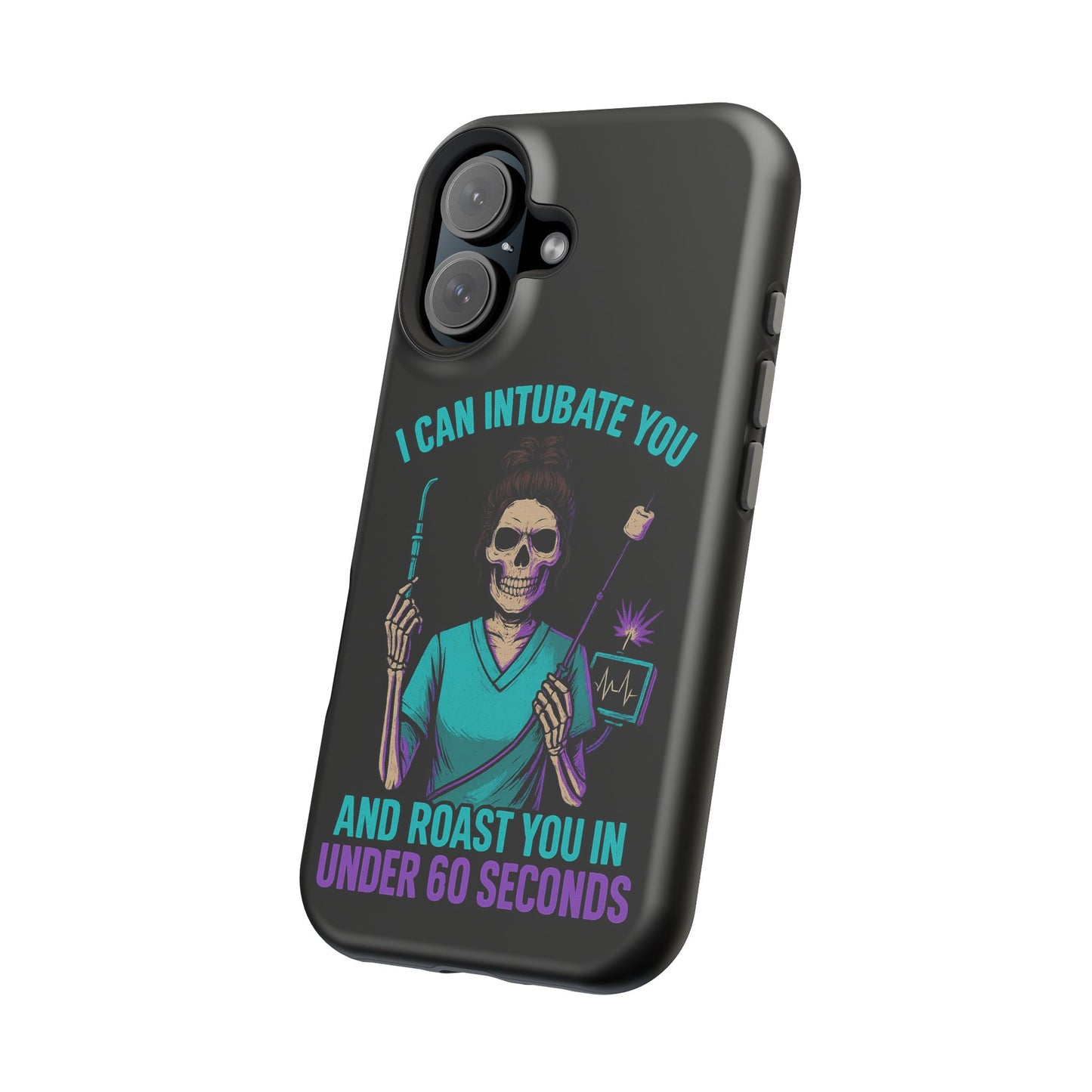 “I Can Intubate You And Roast You In Under 60 Seconds”- Funny Healthcare Phone Case