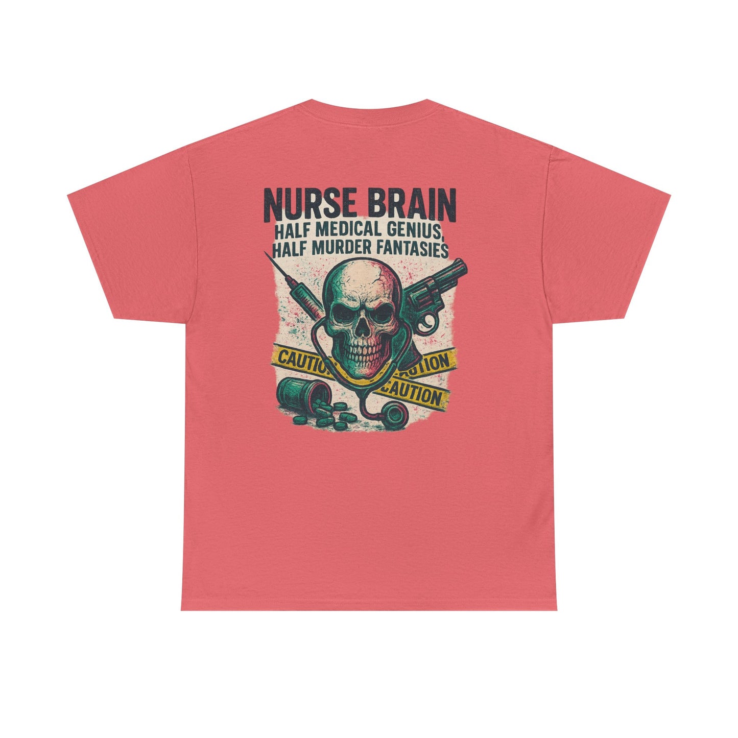 “Nurse’s Brain: Half Medical Genius. Half Murder Fantasies.” – Funny Nurse Tee